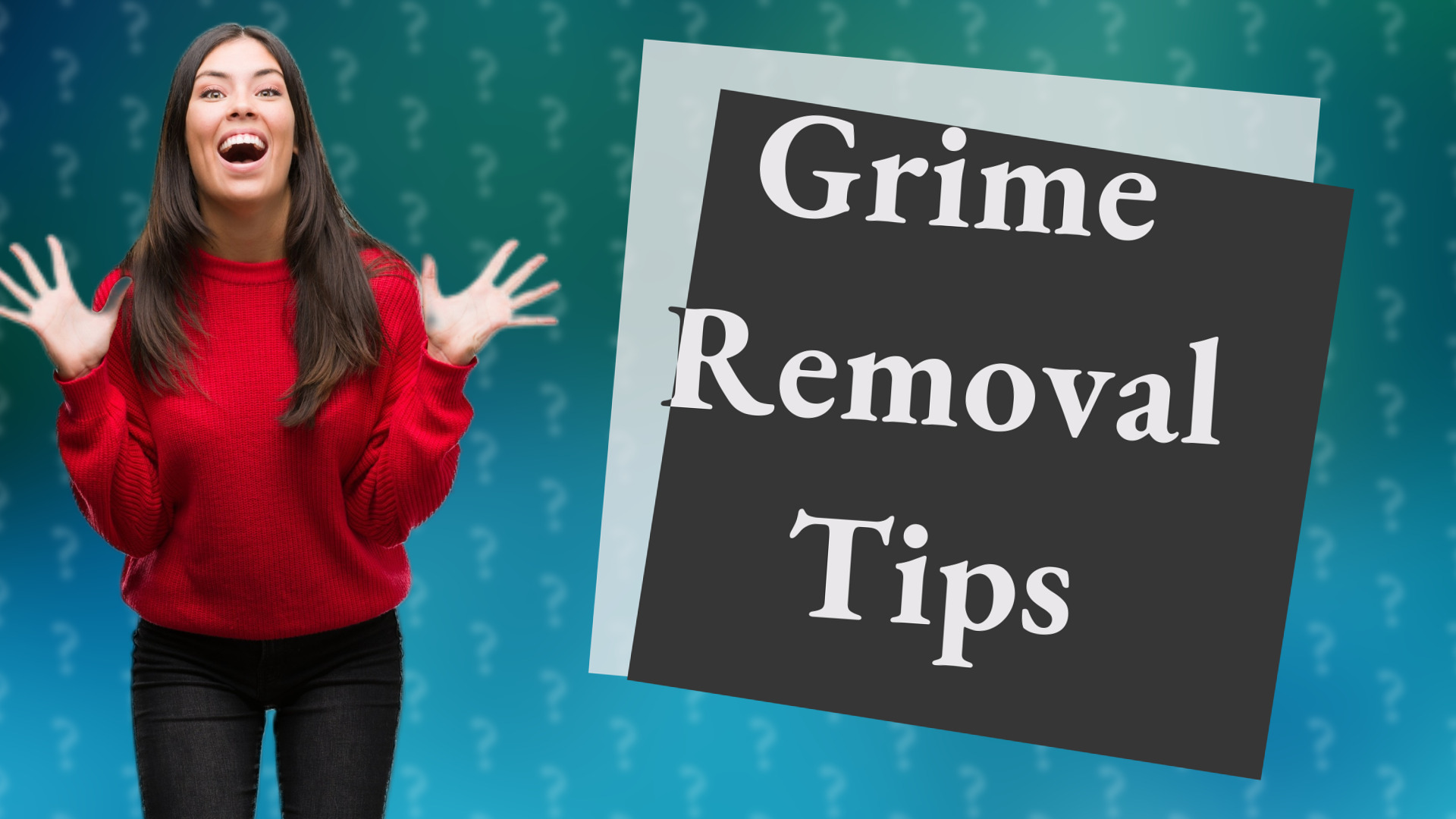 Grime Removal Tips