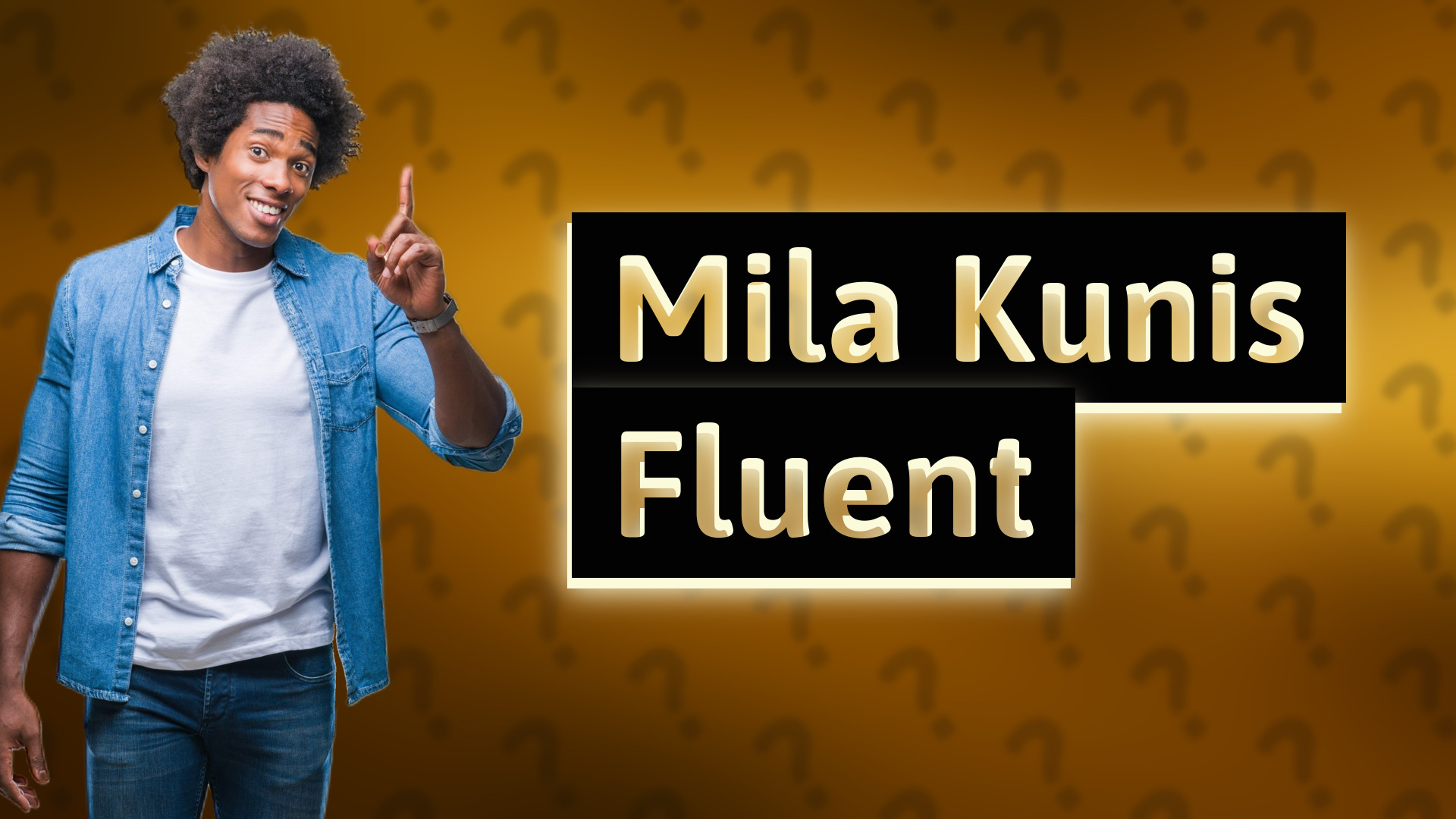 Mila Kunis Fluent