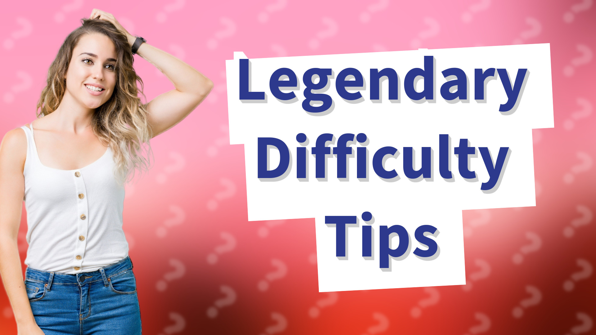 Legendary Difficulty Tips