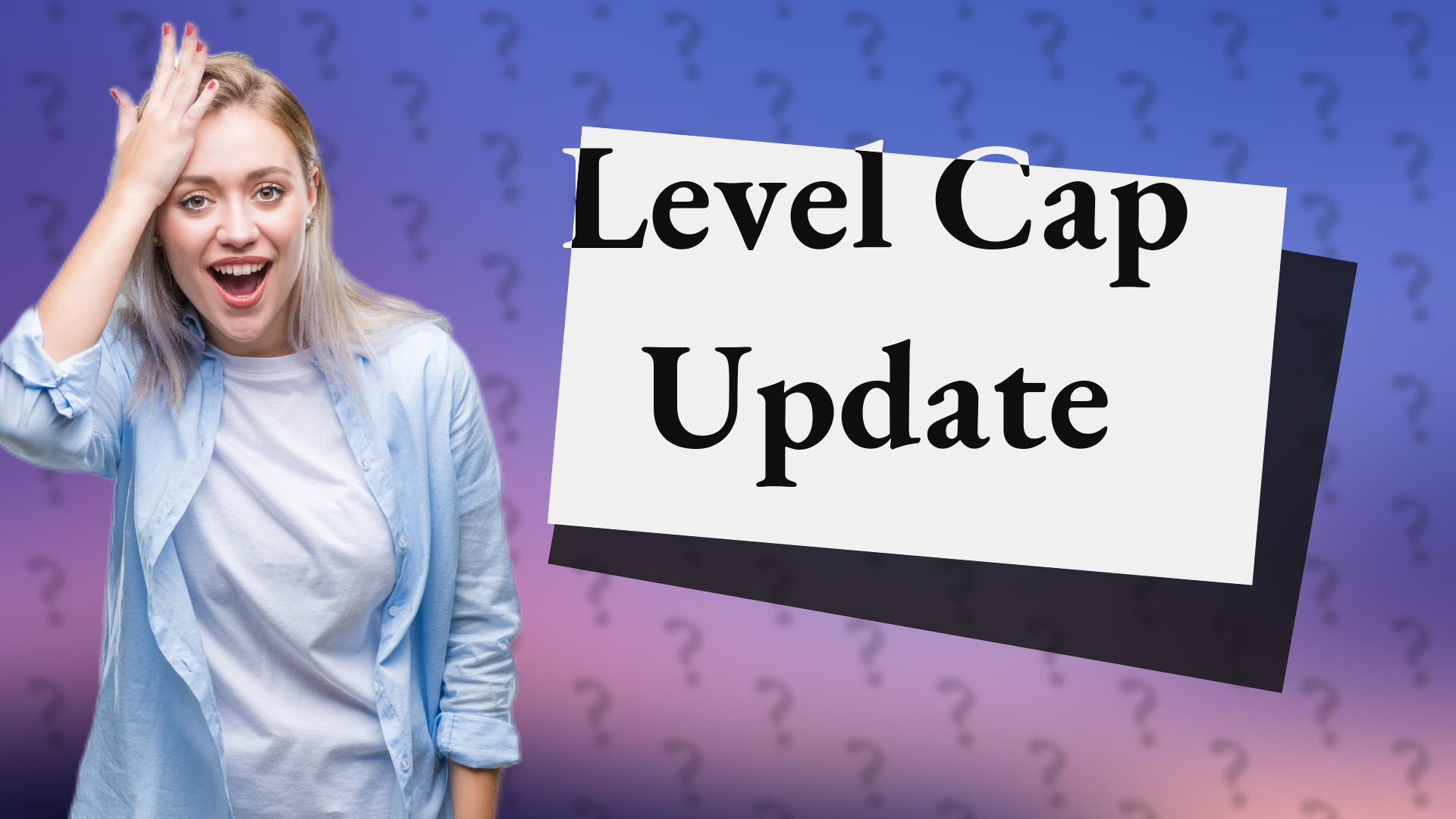 Level Cap Update