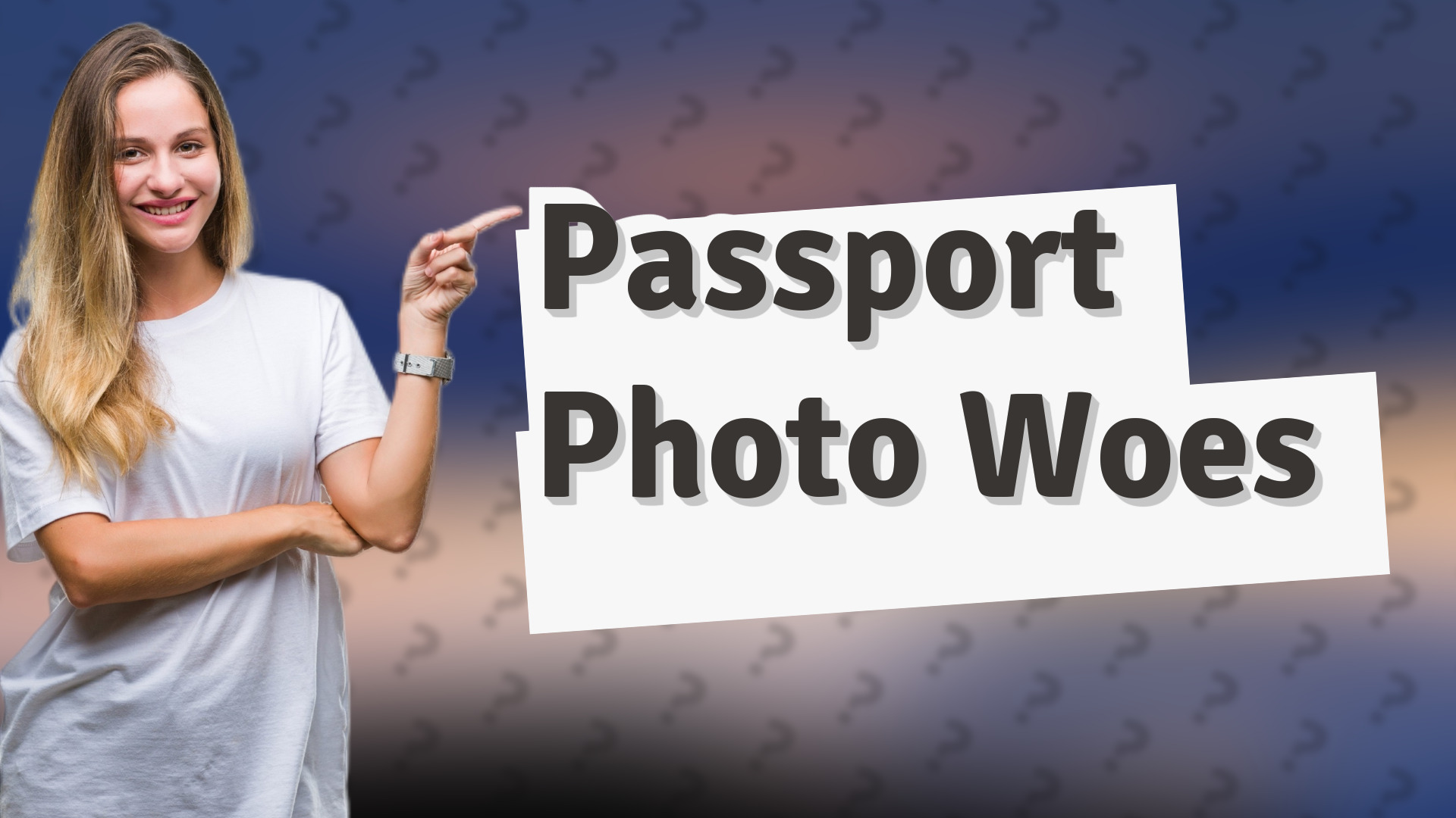 Passport Photo Woes