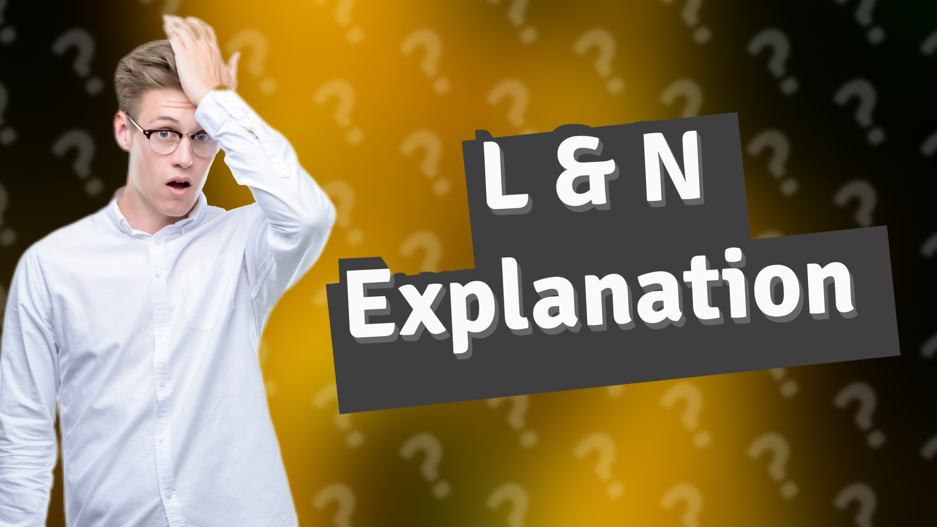 L & N Explanation
