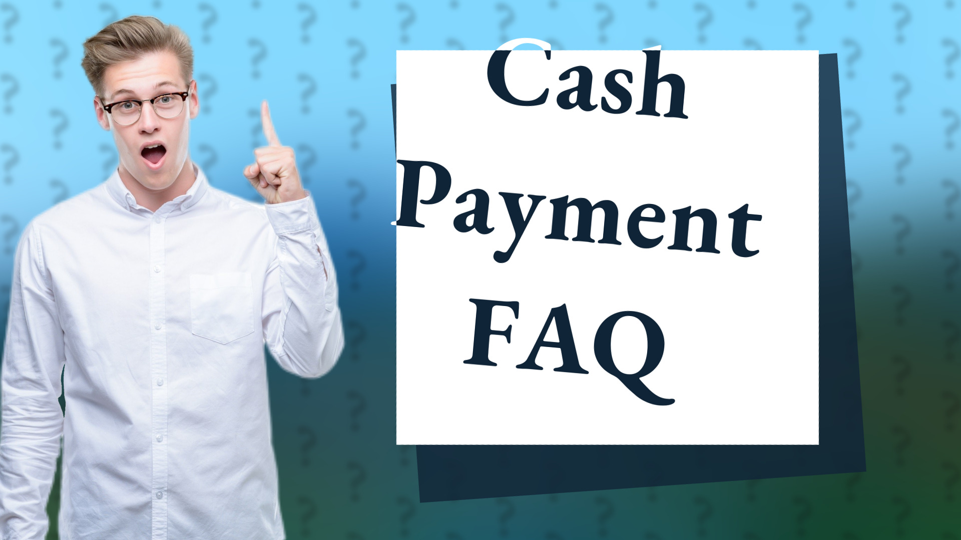 Cash Payment FAQ