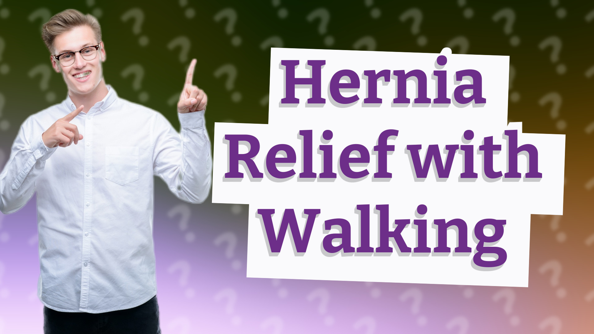Hernia Relief with Walking
