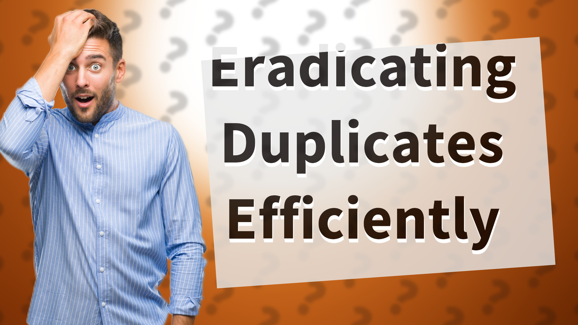 Eradicating Duplicates Efficiently