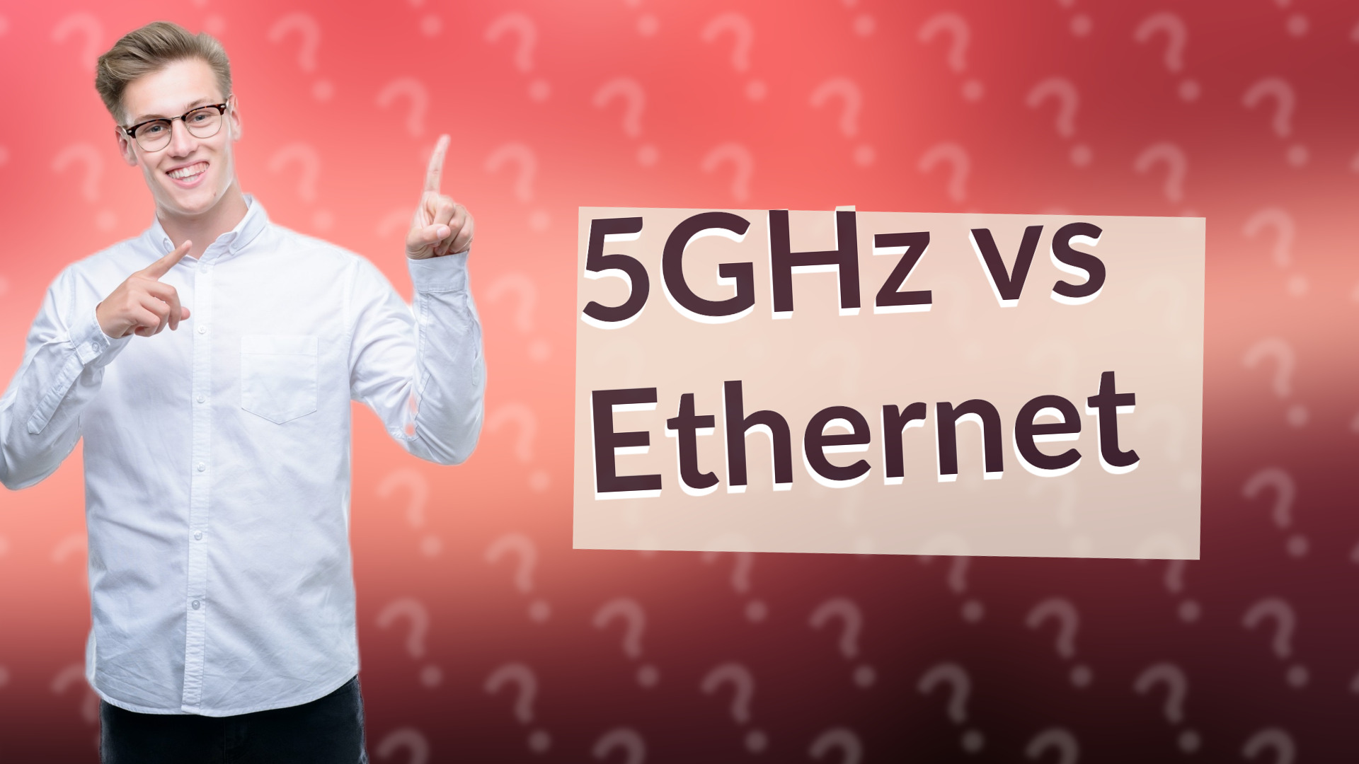 5GHz vs Ethernet