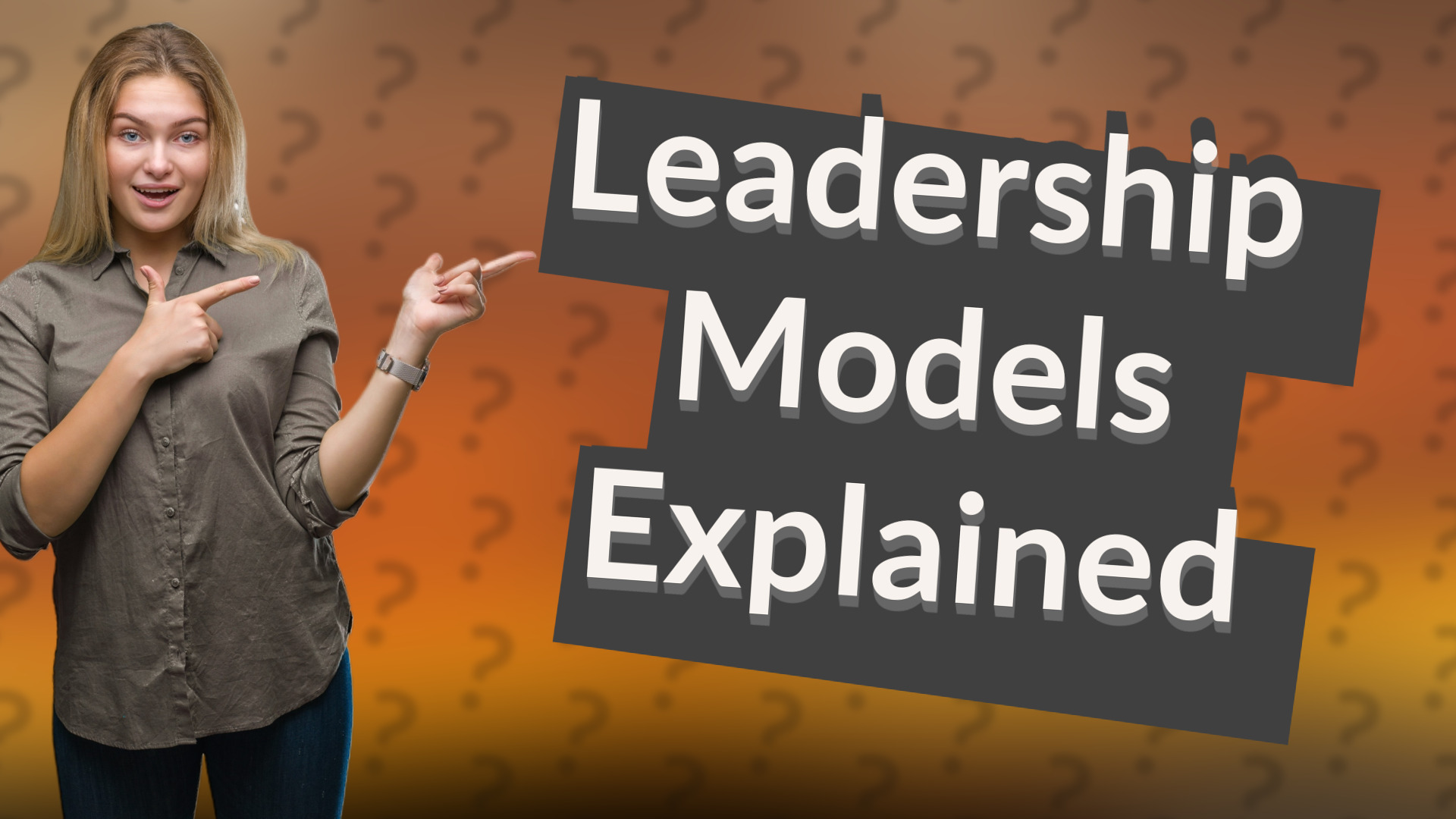 Leadership Models Explained