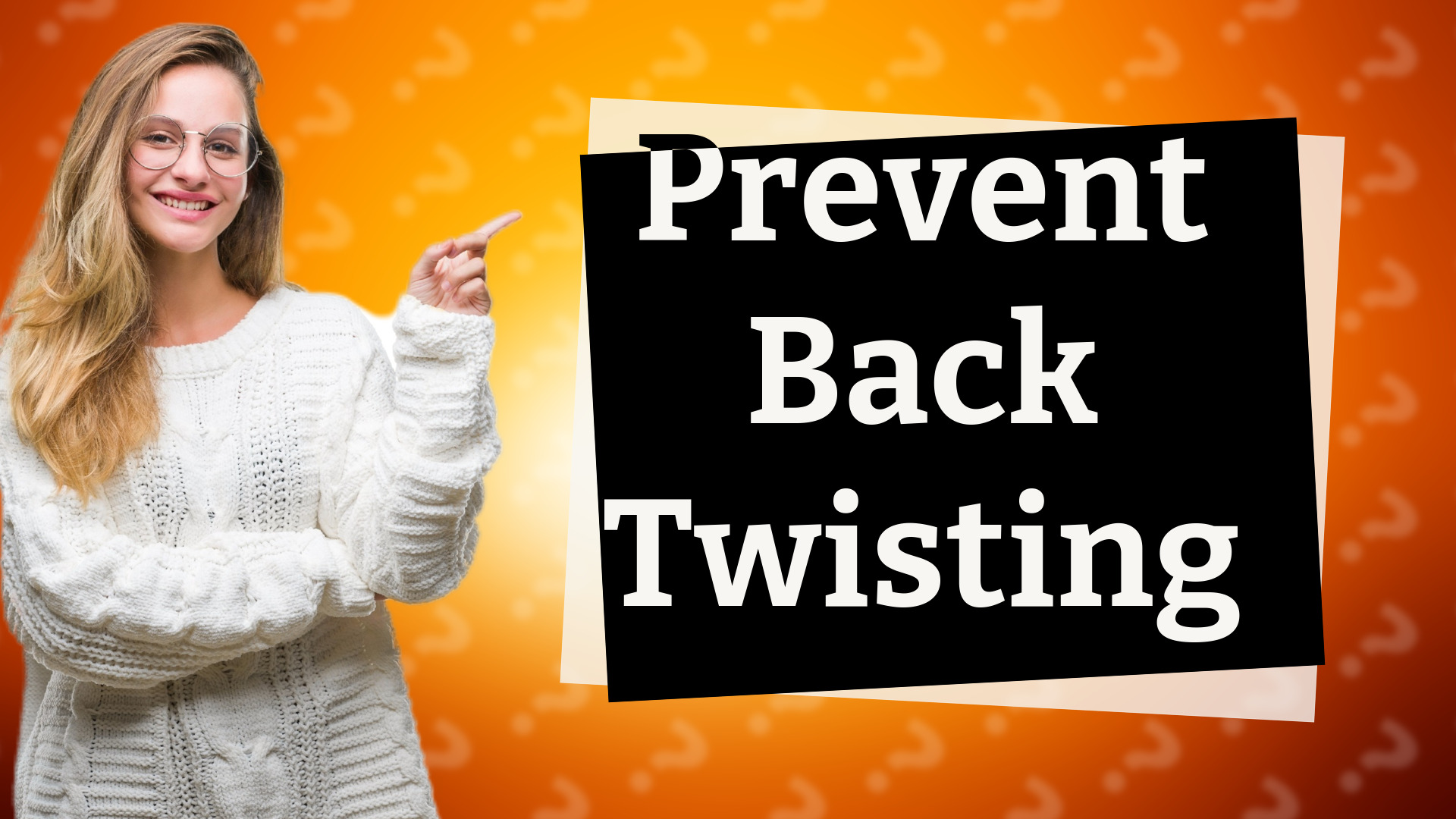 Prevent Back Twisting