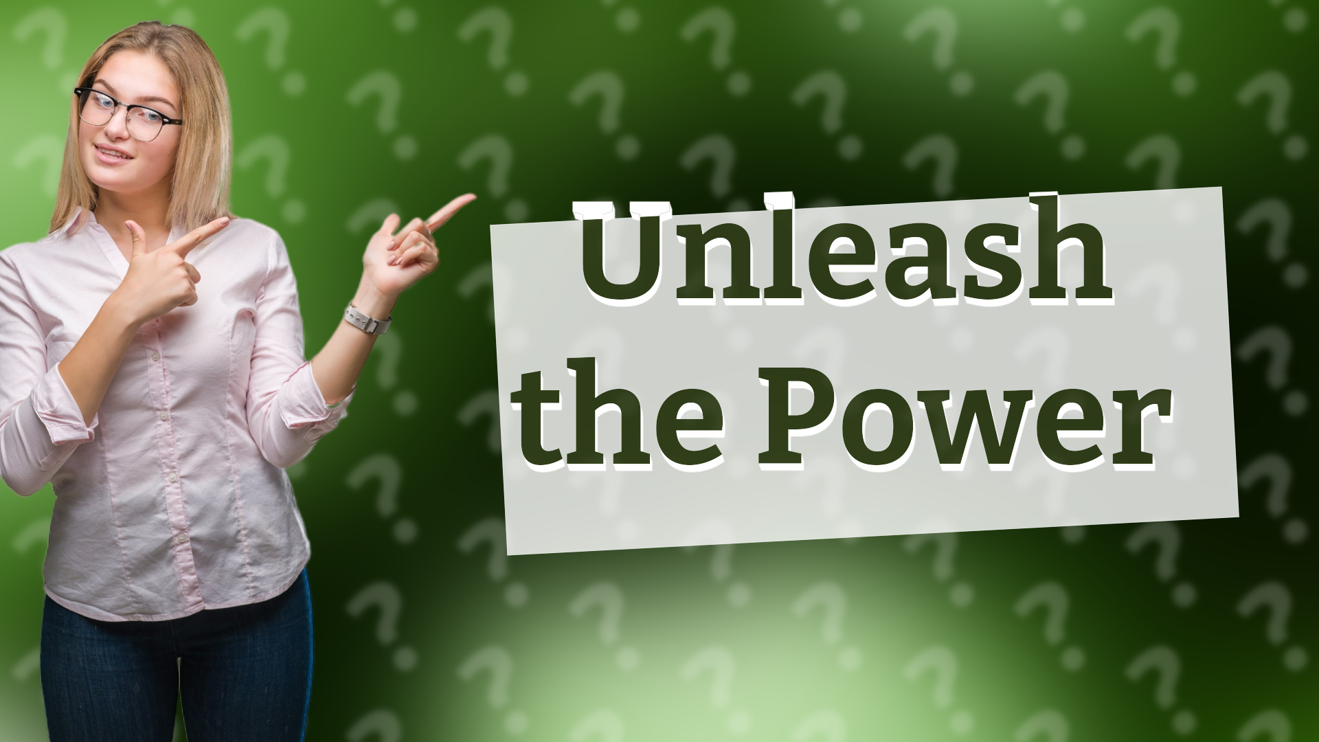 Unleash the Power