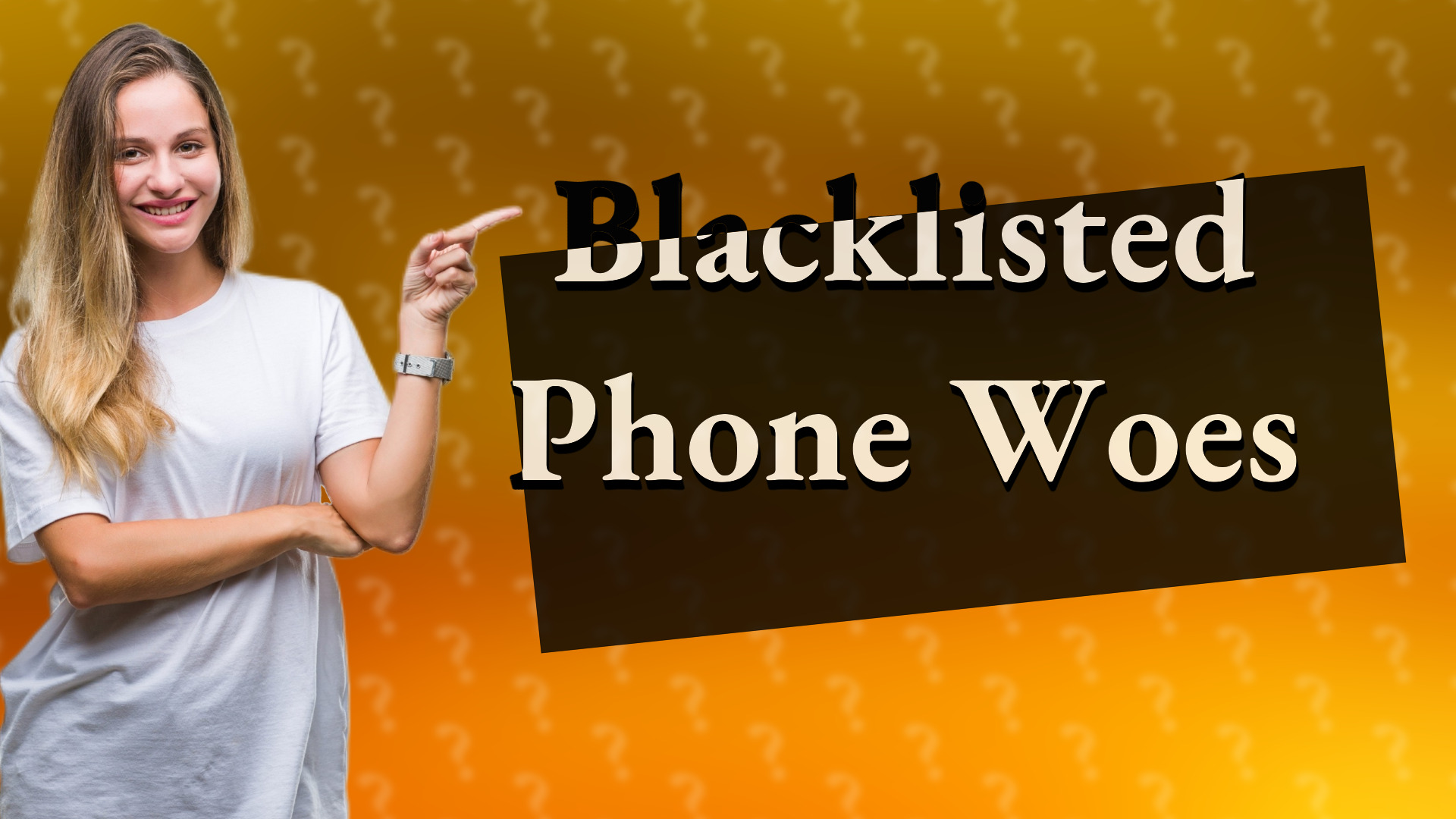 Blacklisted Phone Woes