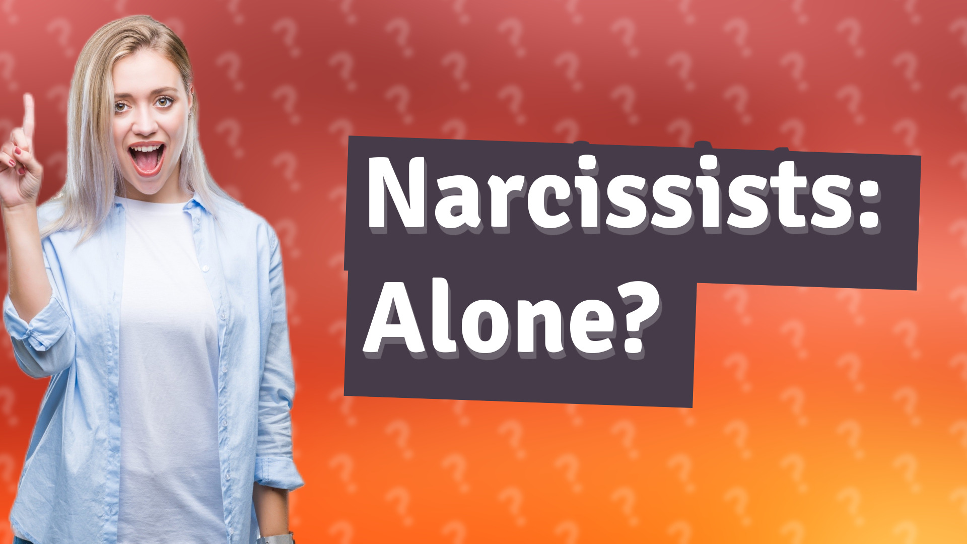 Narcissists: Alone?