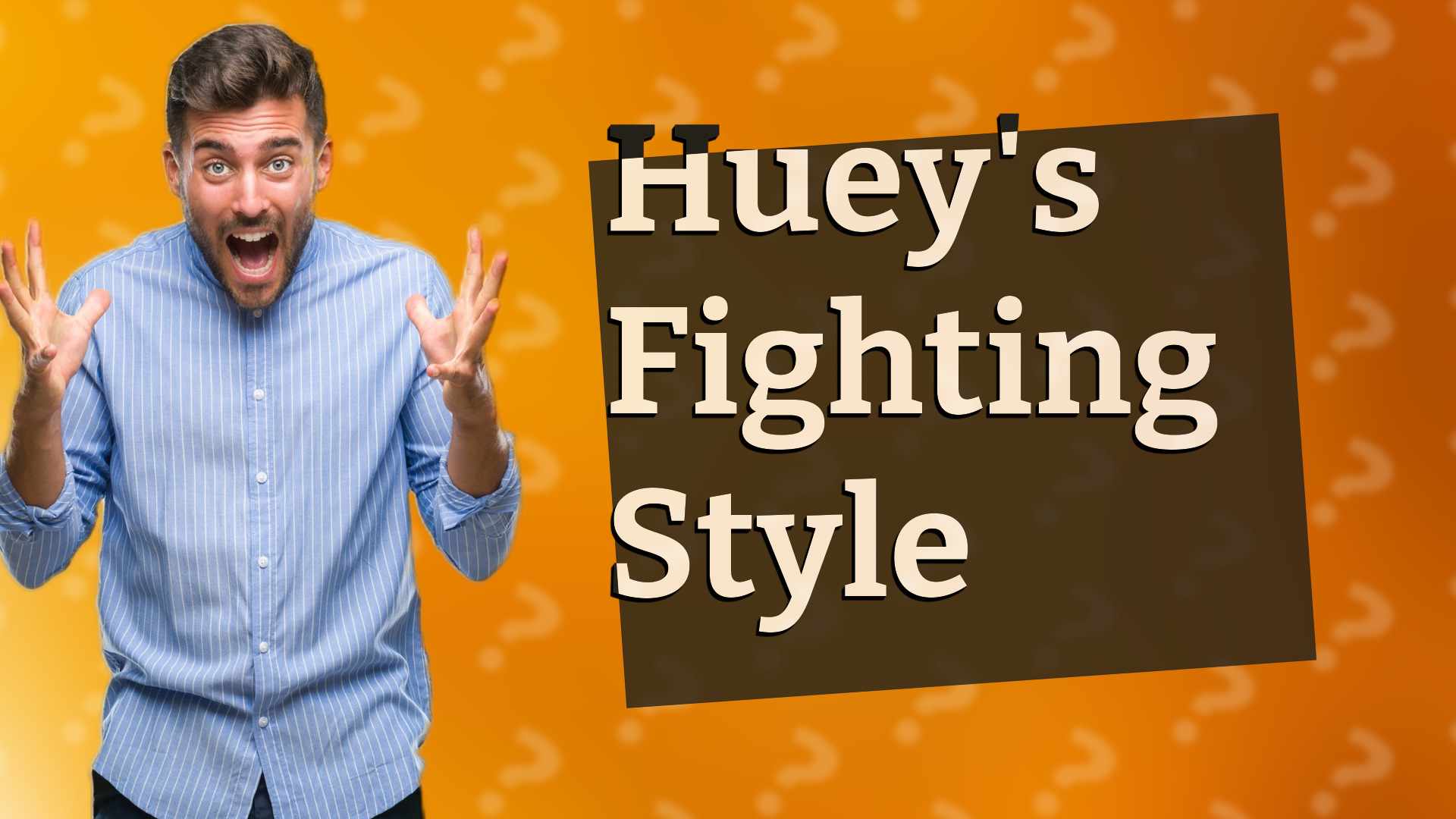 Huey's Fighting Style