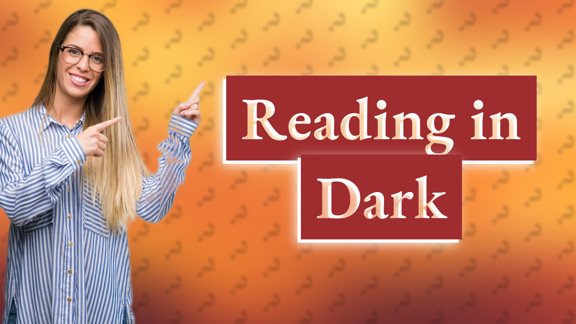 Reading in Dark