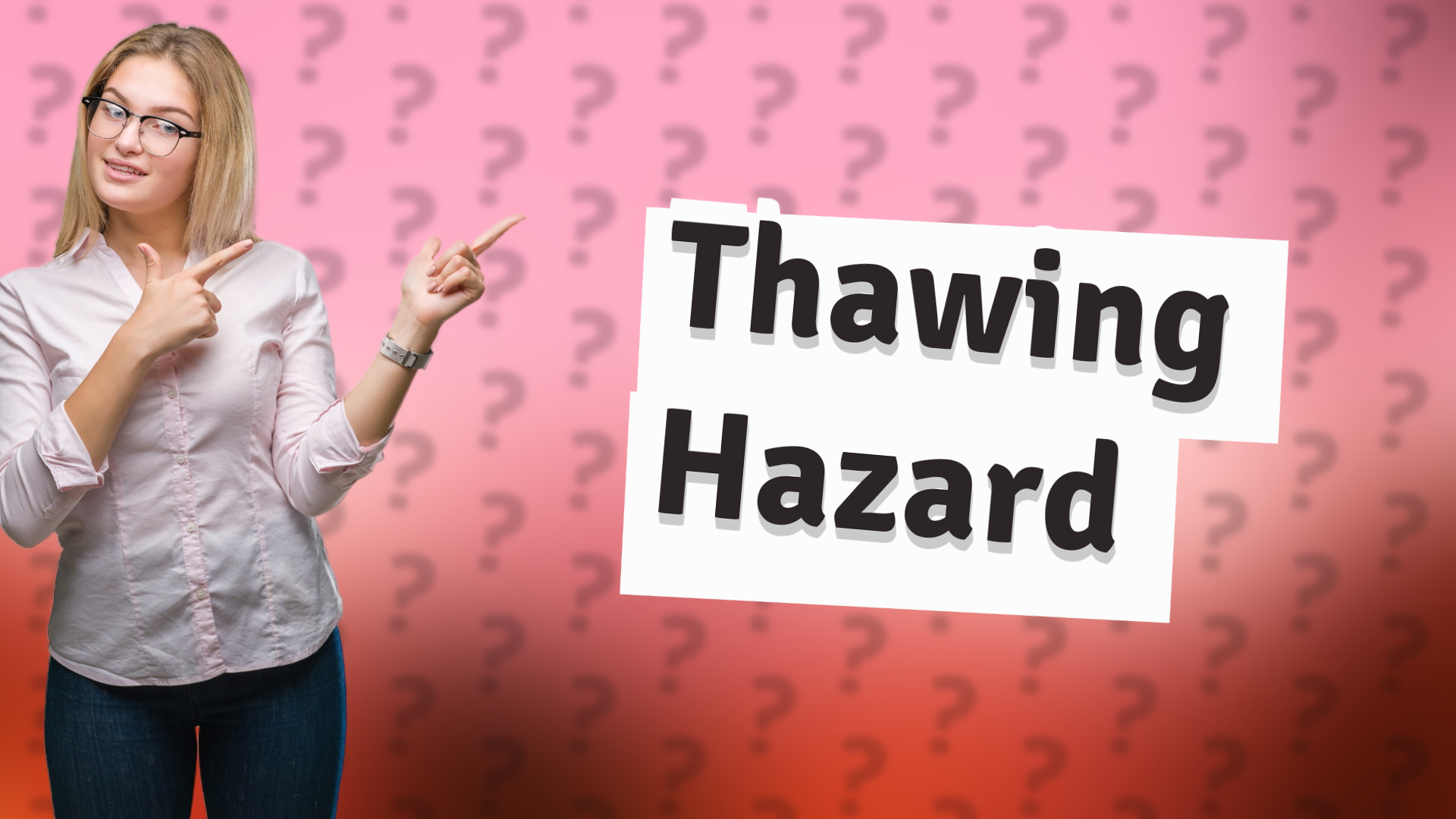 Thawing Hazard
