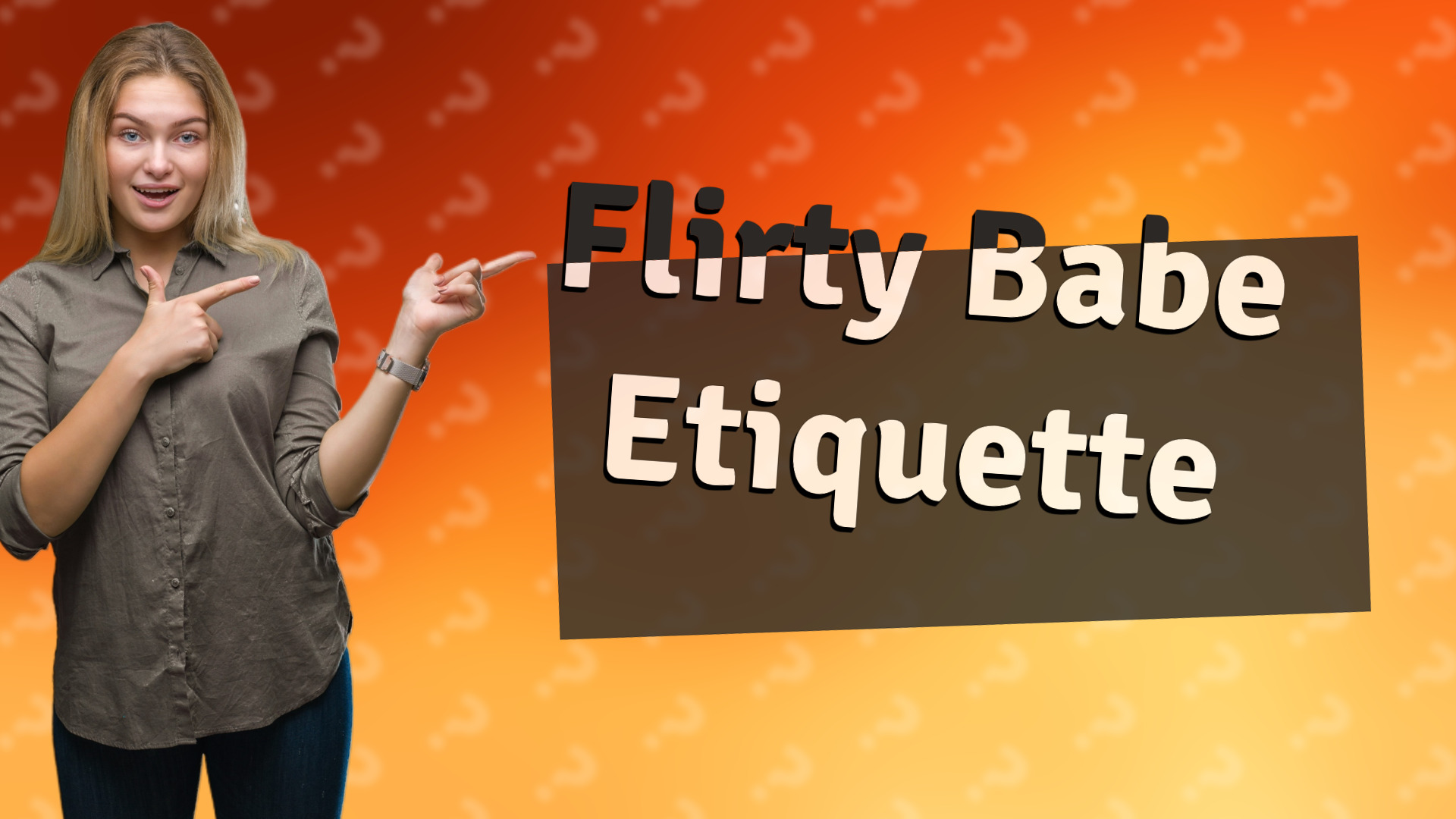 Flirty Babe Etiquette