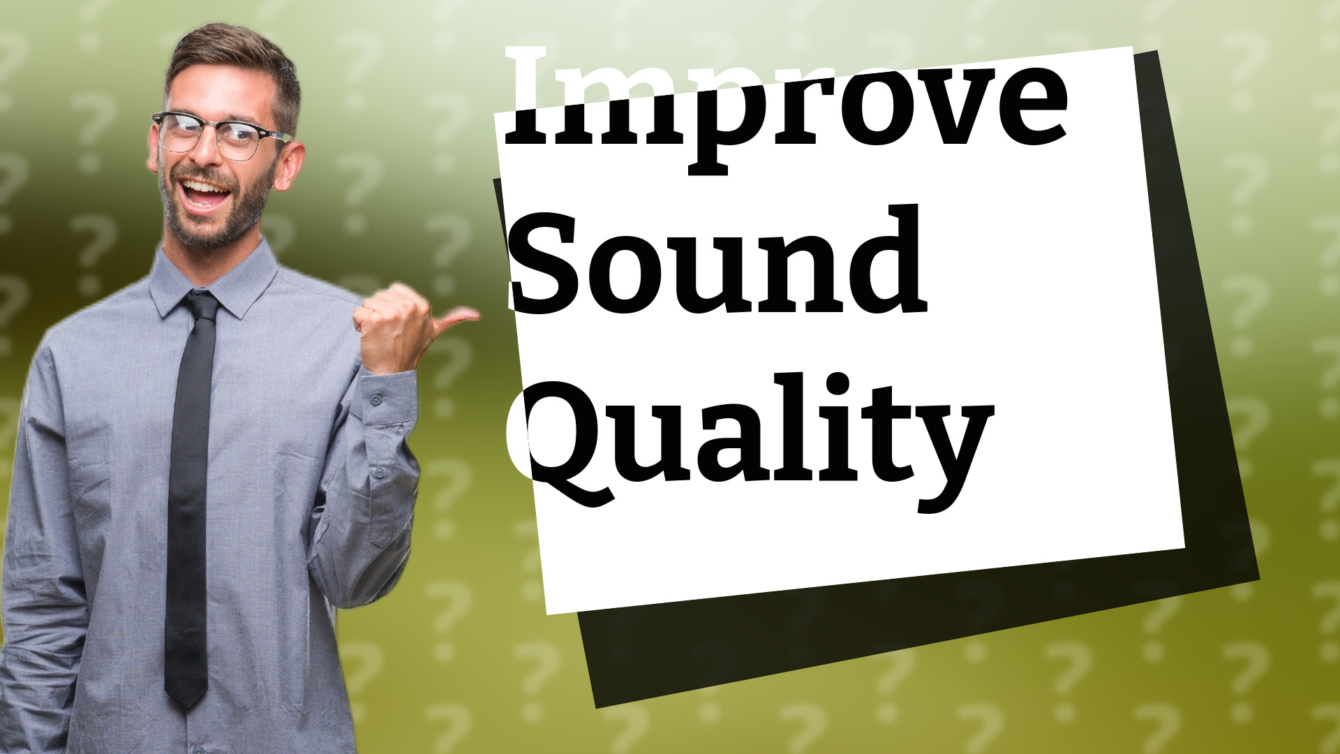 Improve Sound Quality