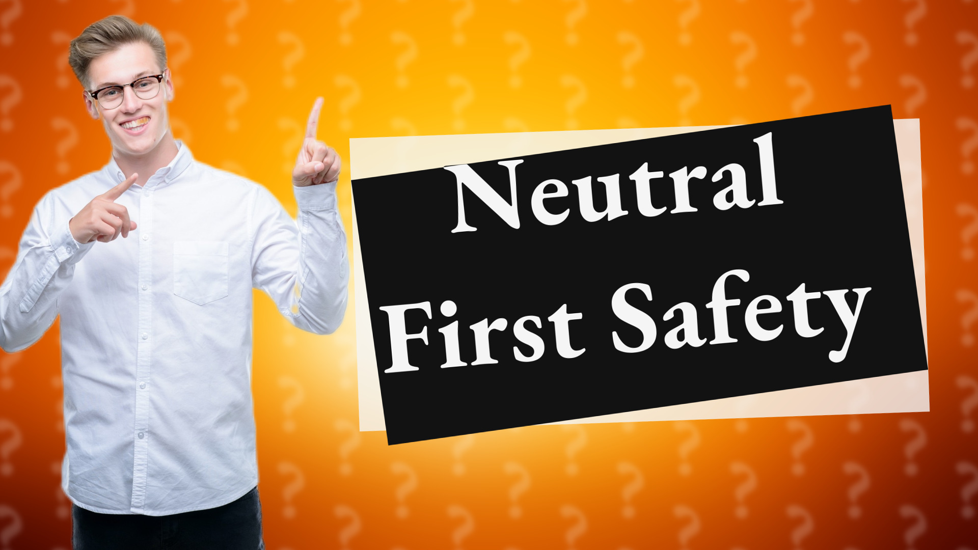 Neutral First Safety