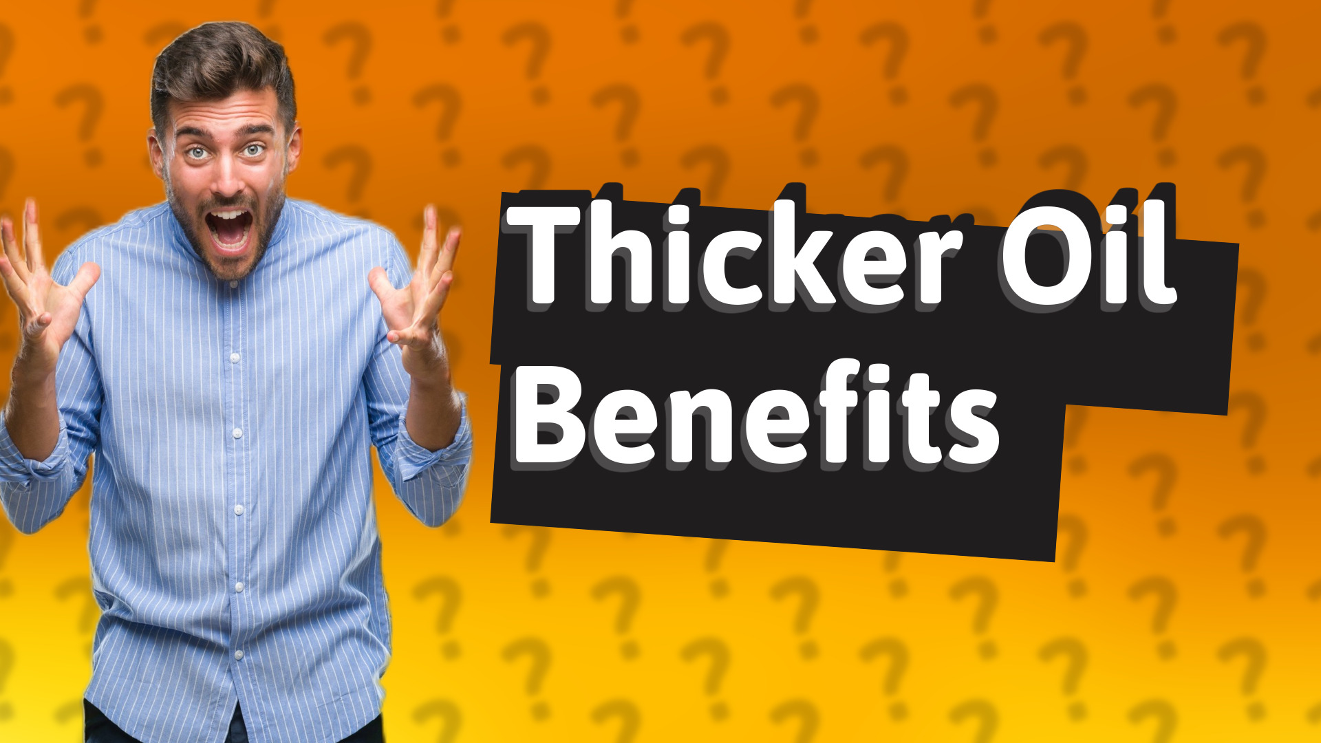 Thicker Oil Benefits