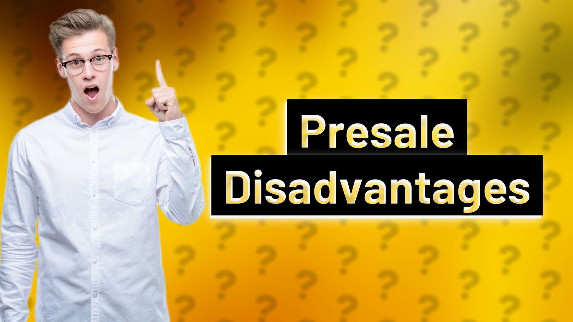 Presale Disadvantages