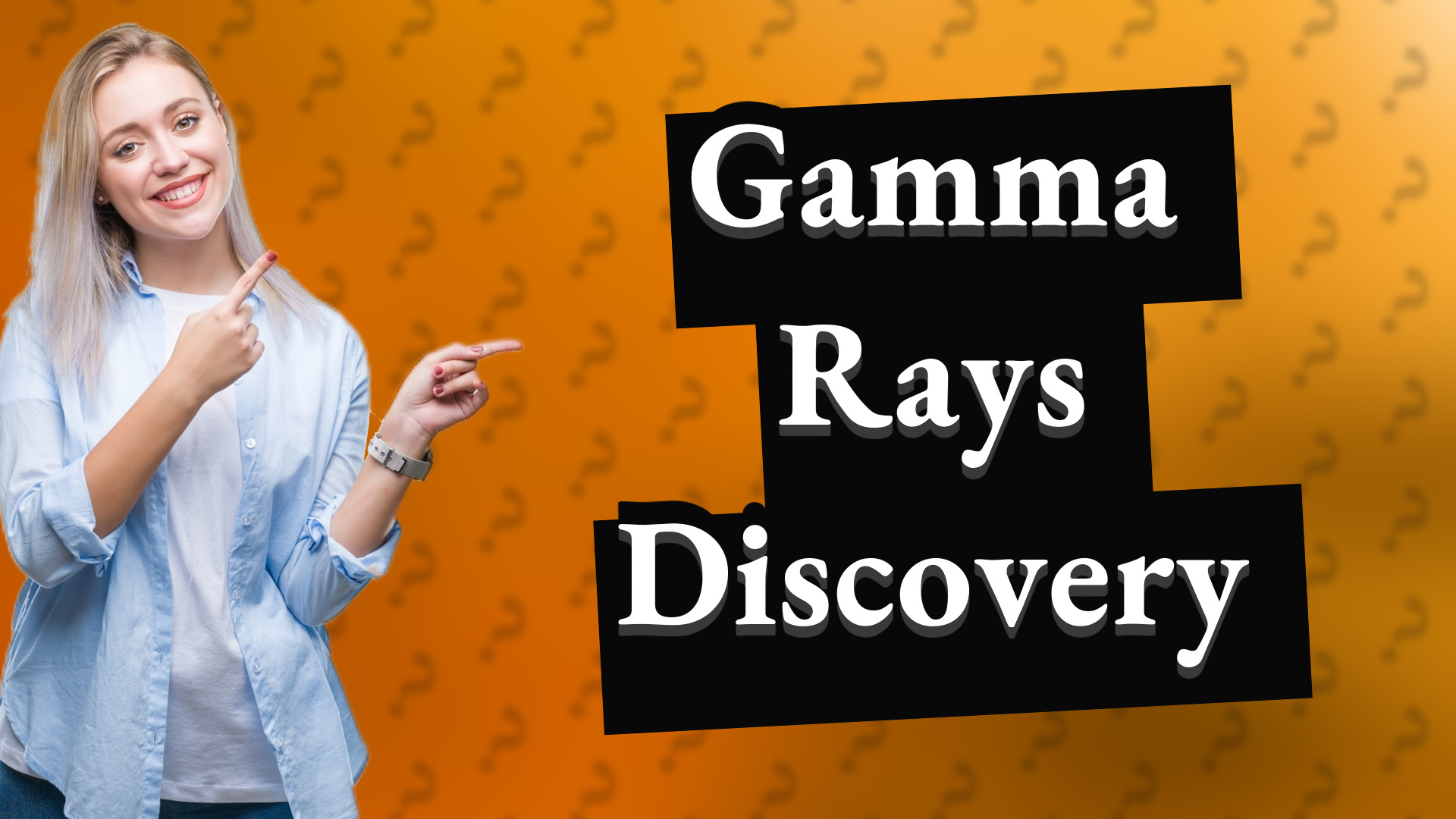 Gamma Rays Discovery