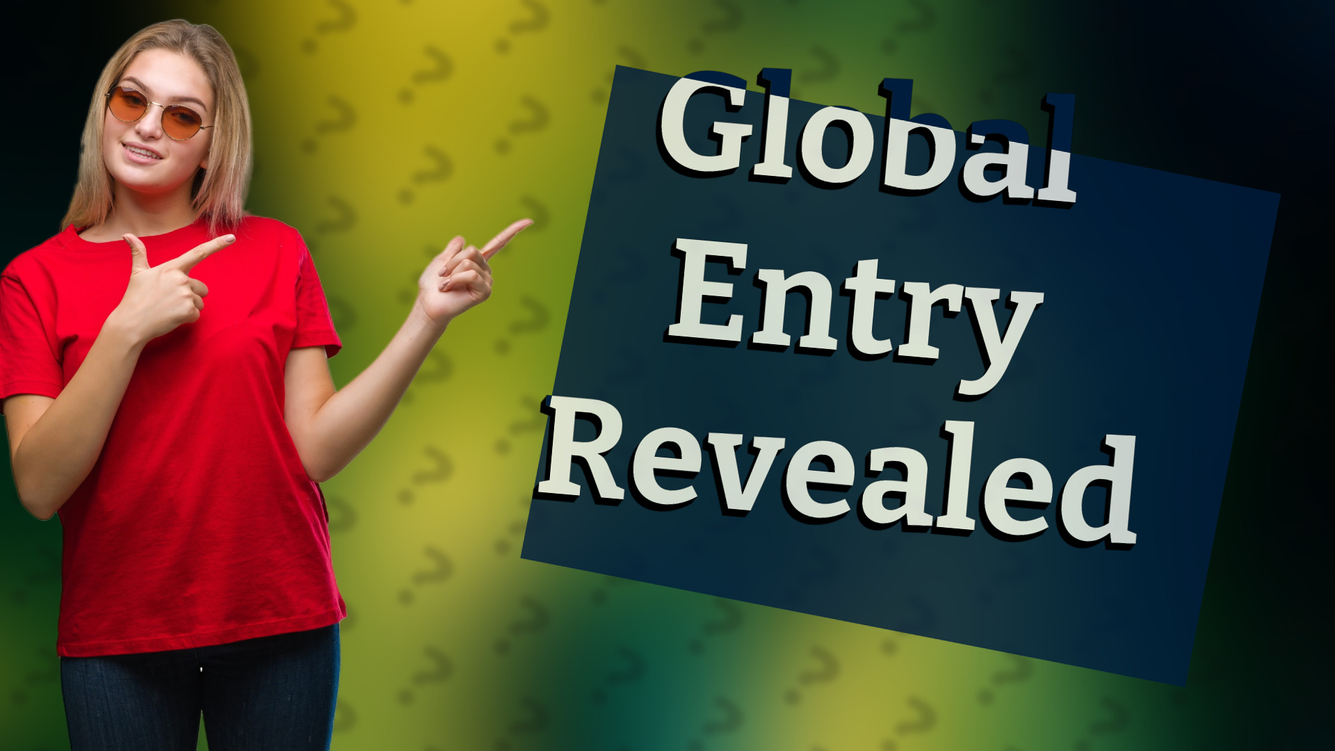 Global Entry Revealed