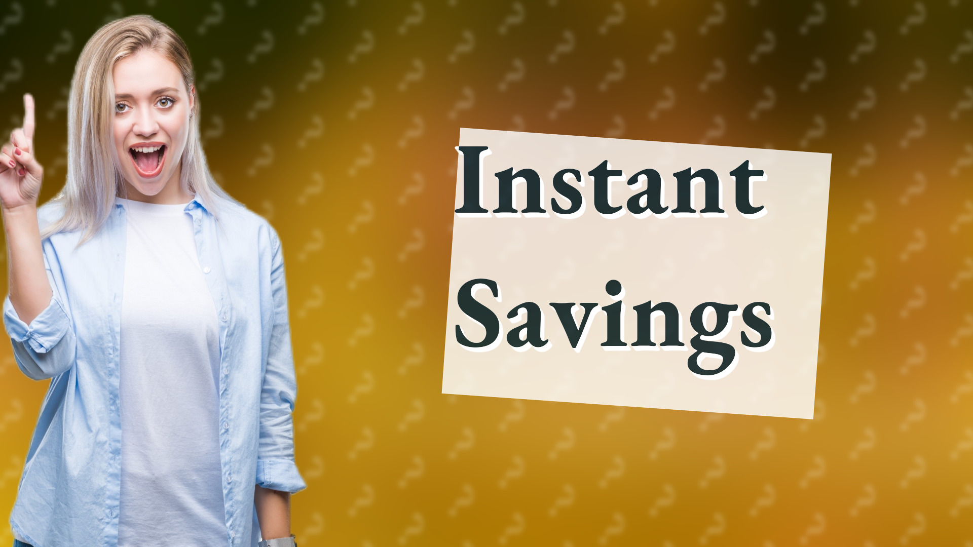 Instant Savings