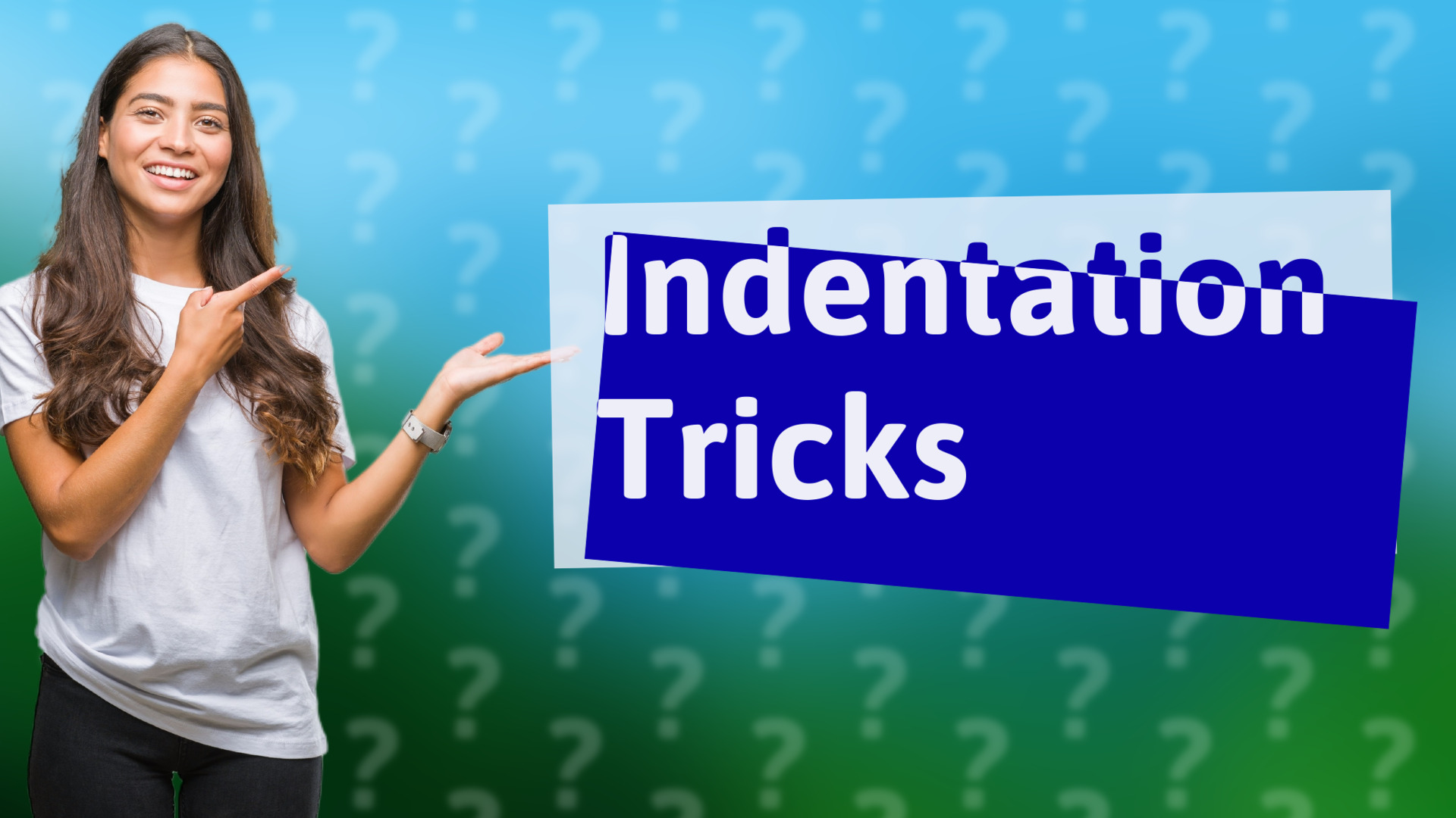 Indentation Tricks