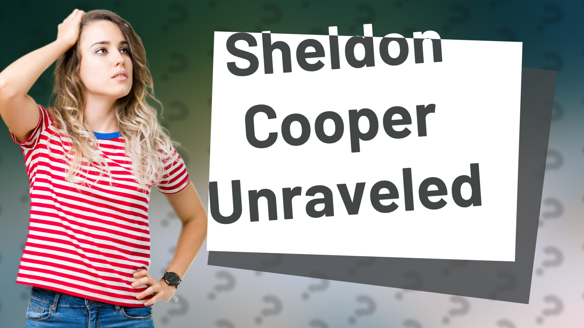 Sheldon Cooper Unraveled