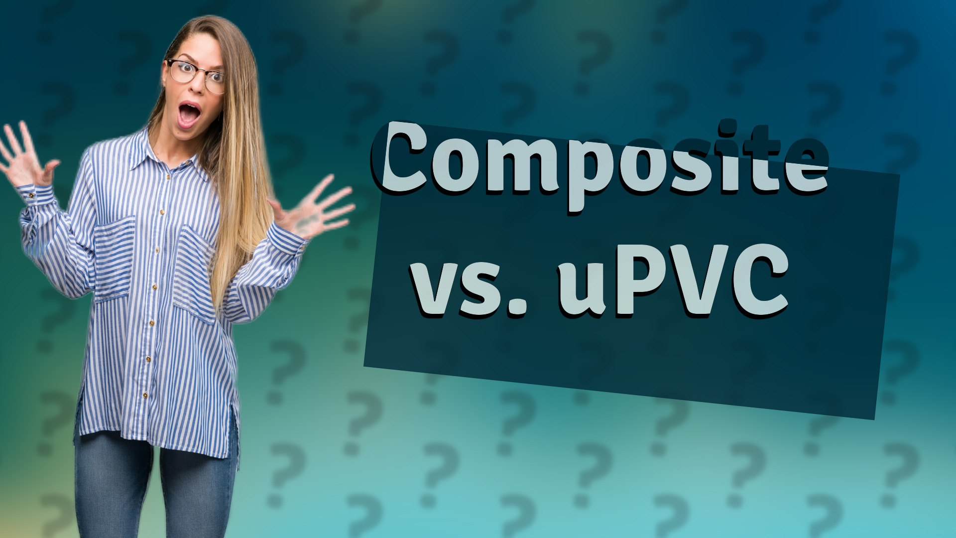 Composite vs. uPVC