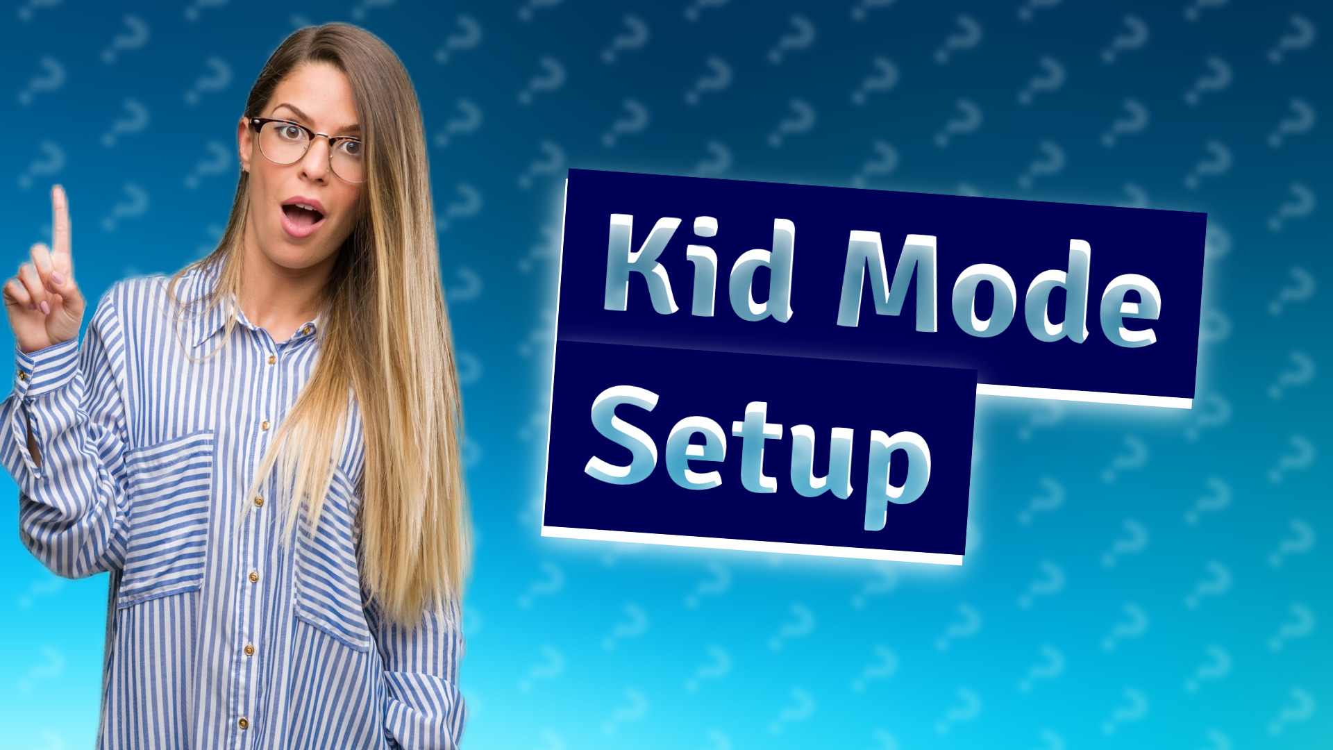 Kid Mode Setup