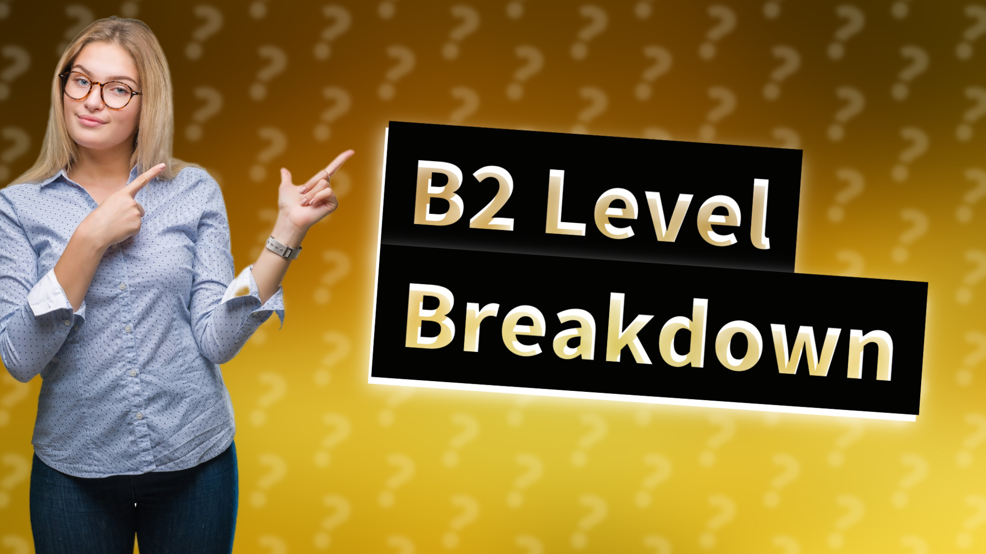 B2 Level Breakdown