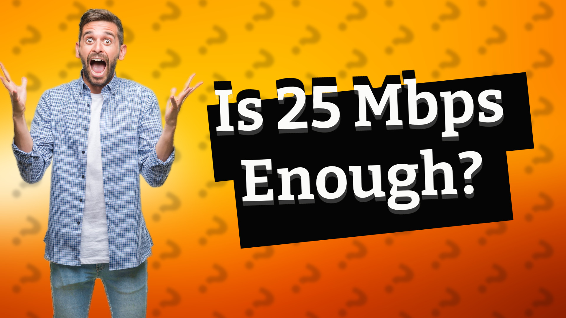 Is 25 Mbps Enough?