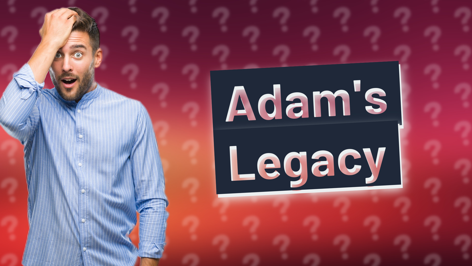 Adam's Legacy