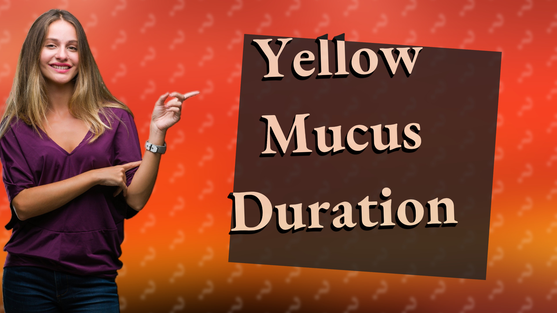 Yellow Mucus Duration