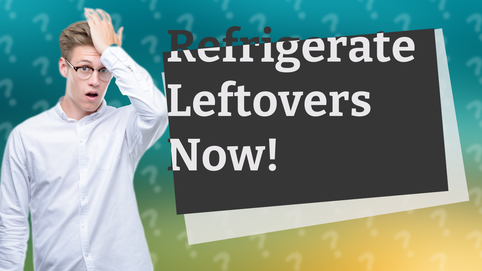 Refrigerate Leftovers Now!