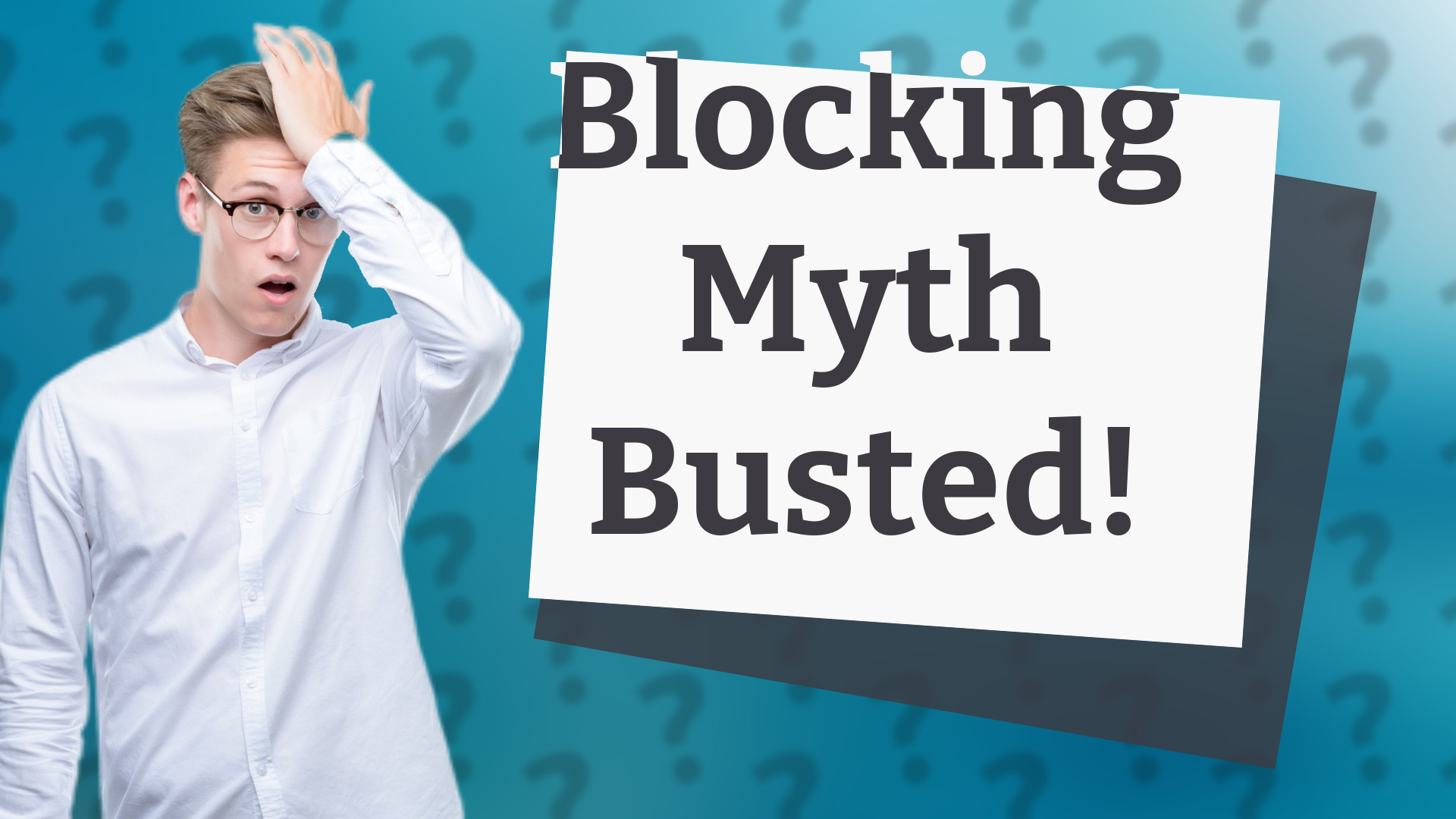 Blocking Myth Busted!