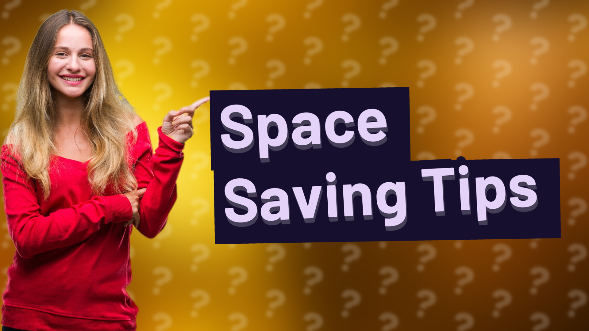 Space Saving Tips