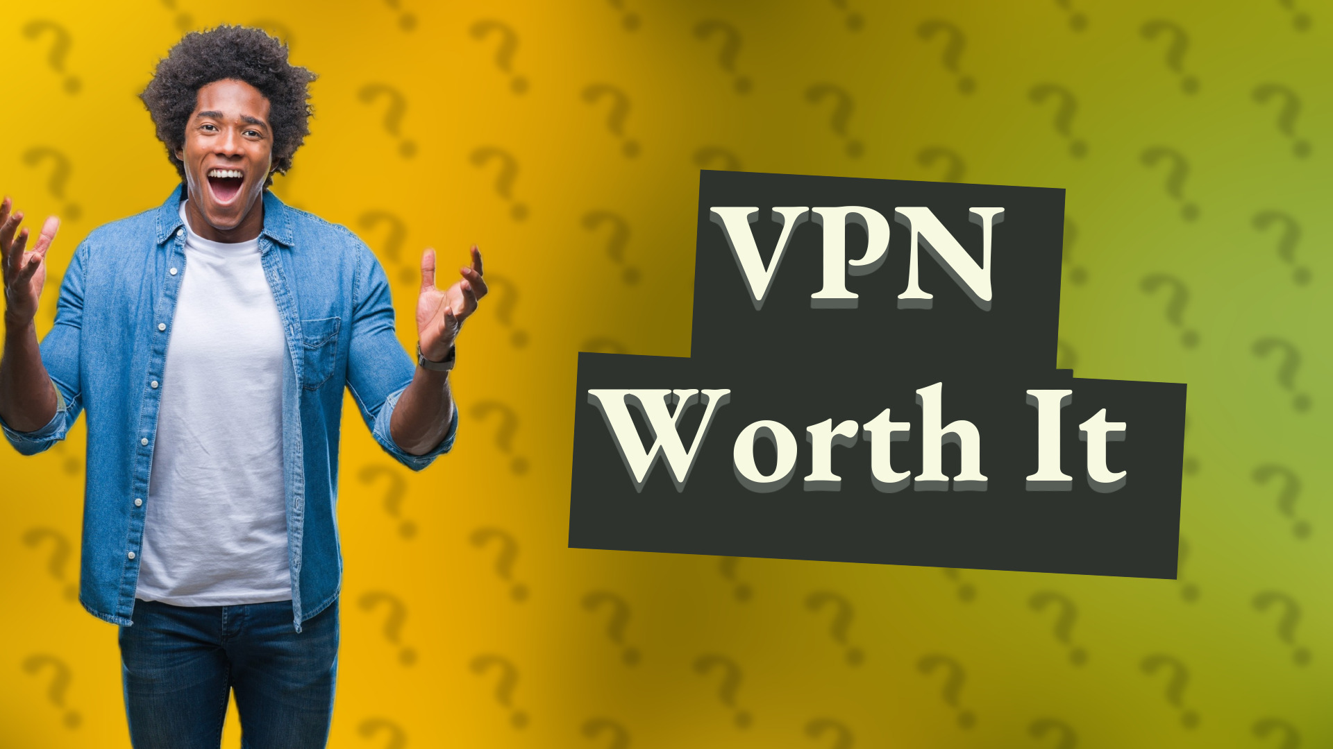 VPN Worth It
