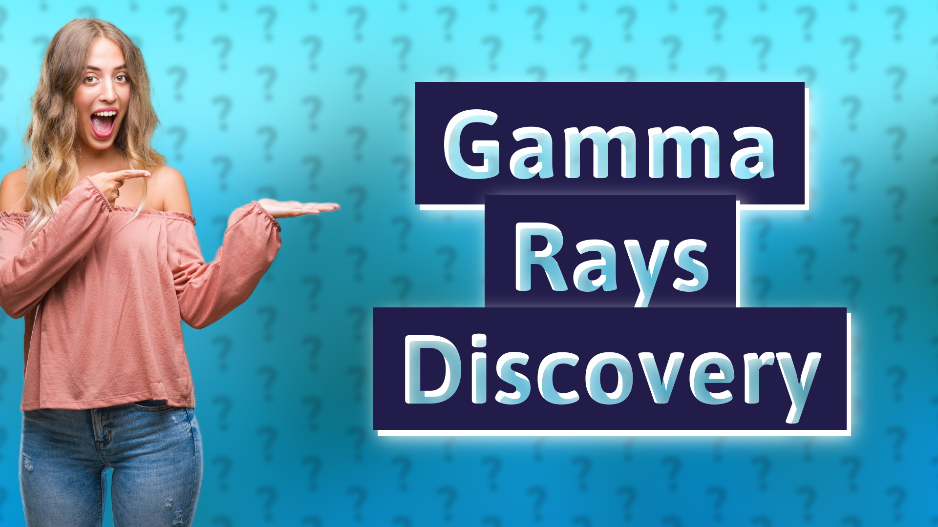Gamma Rays Discovery