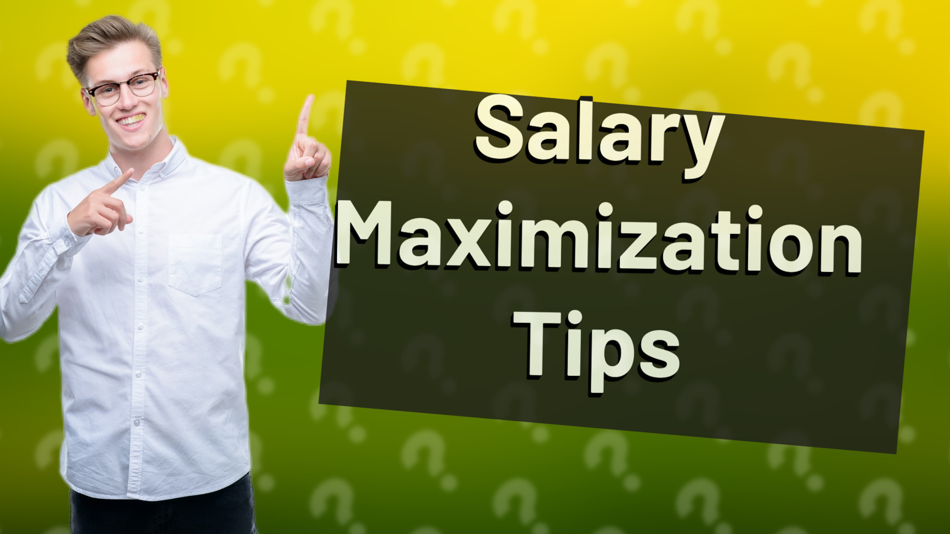 Salary Maximization Tips