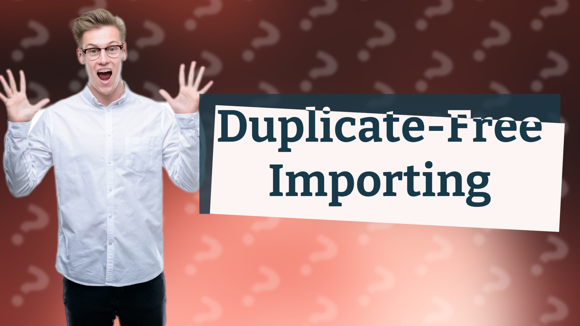 Duplicate-Free Importing