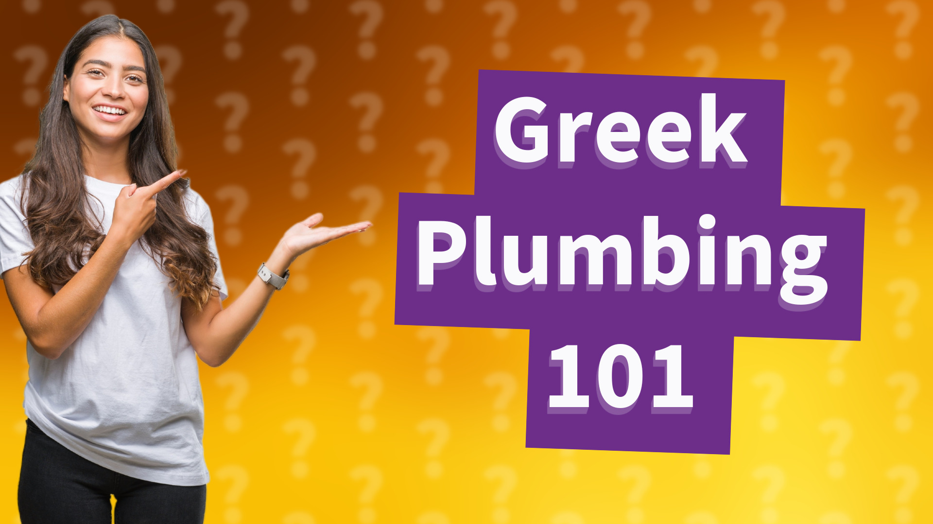 Greek Plumbing 101