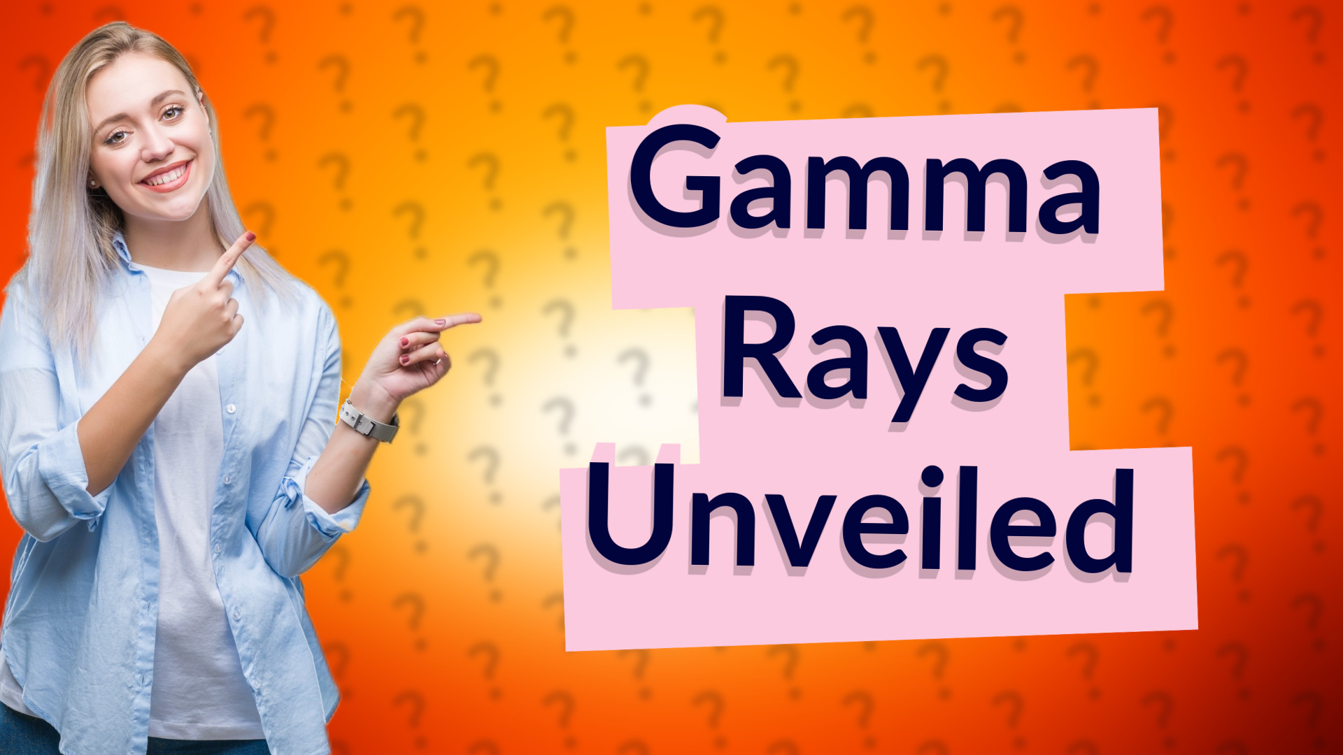 Gamma Rays Unveiled