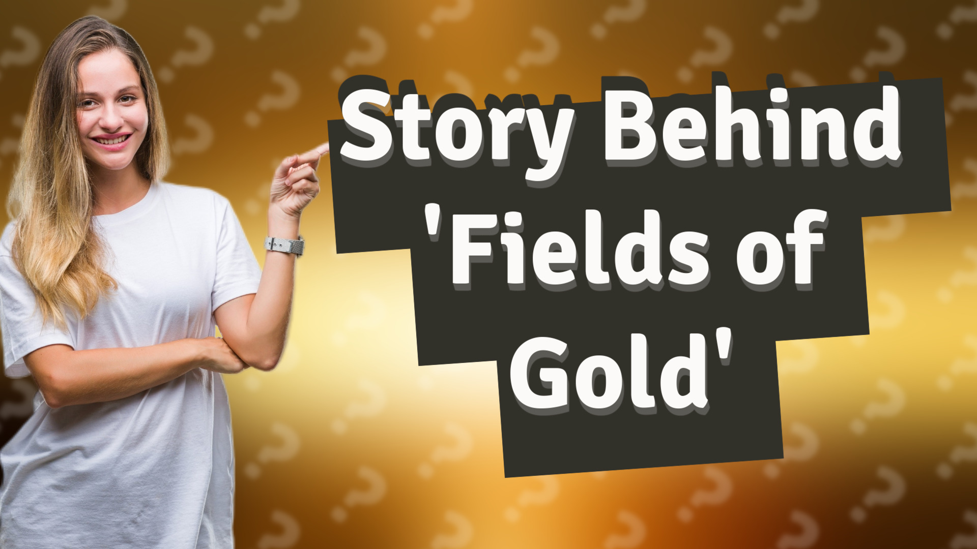 Story Behind 'Fields of Gold'