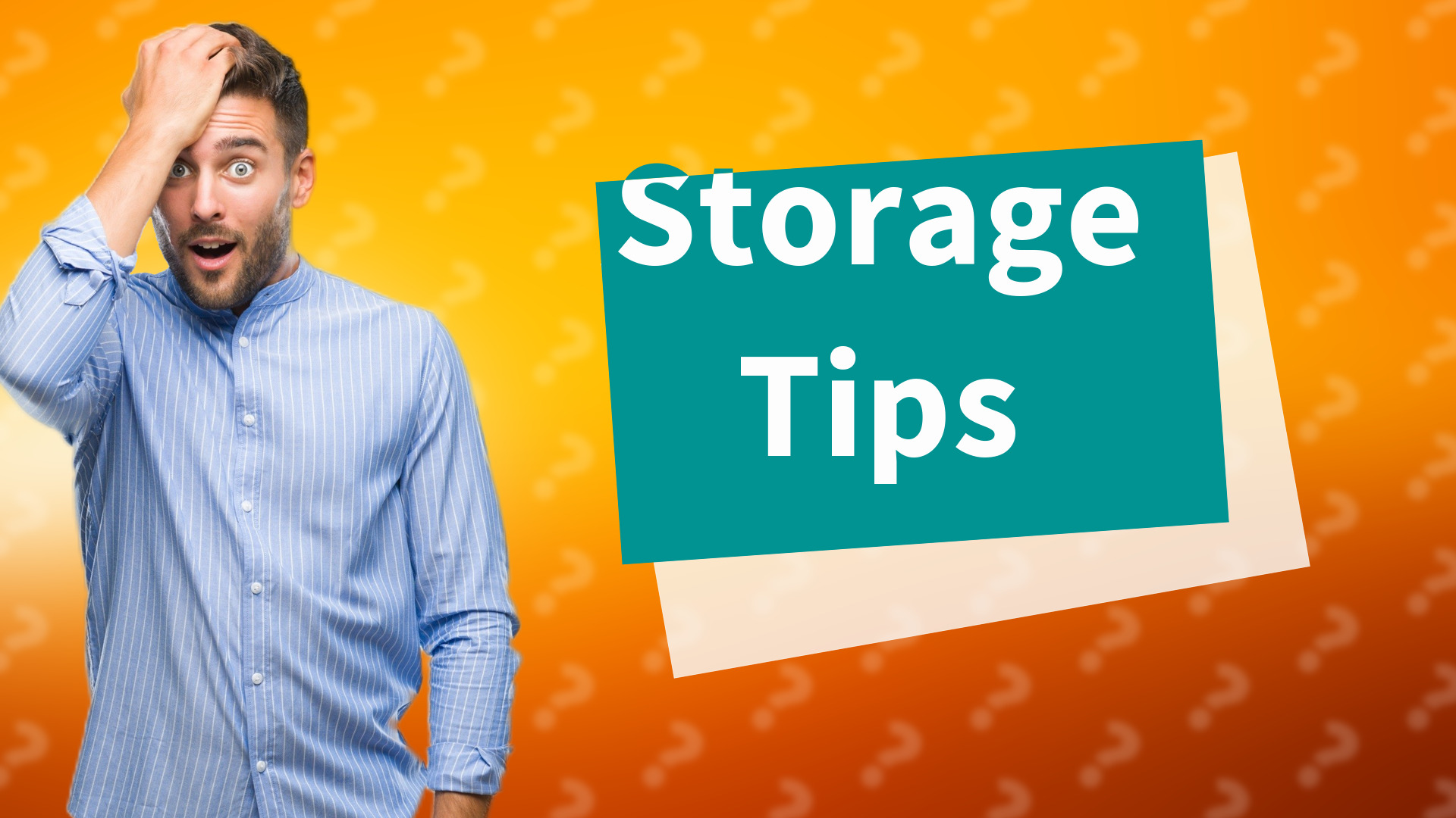 Storage Tips