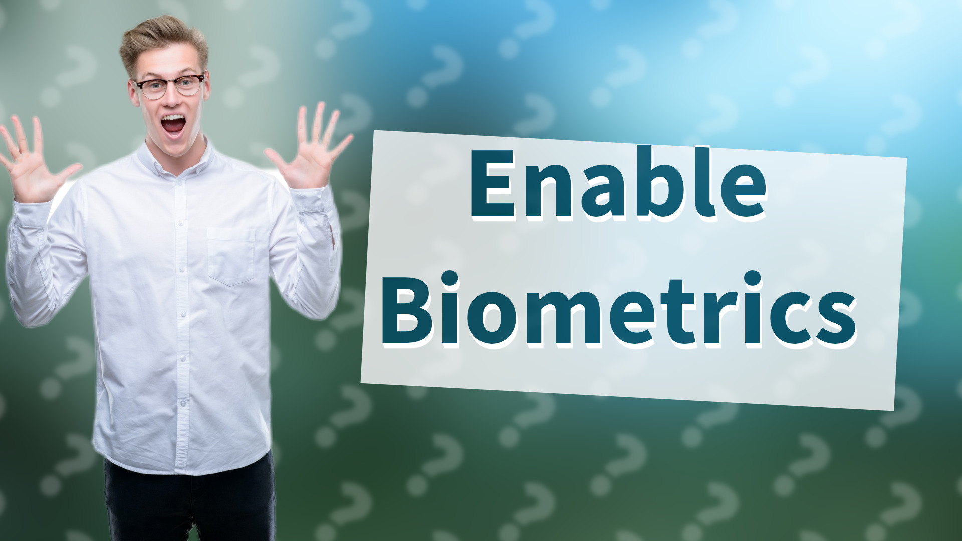 Enable Biometrics