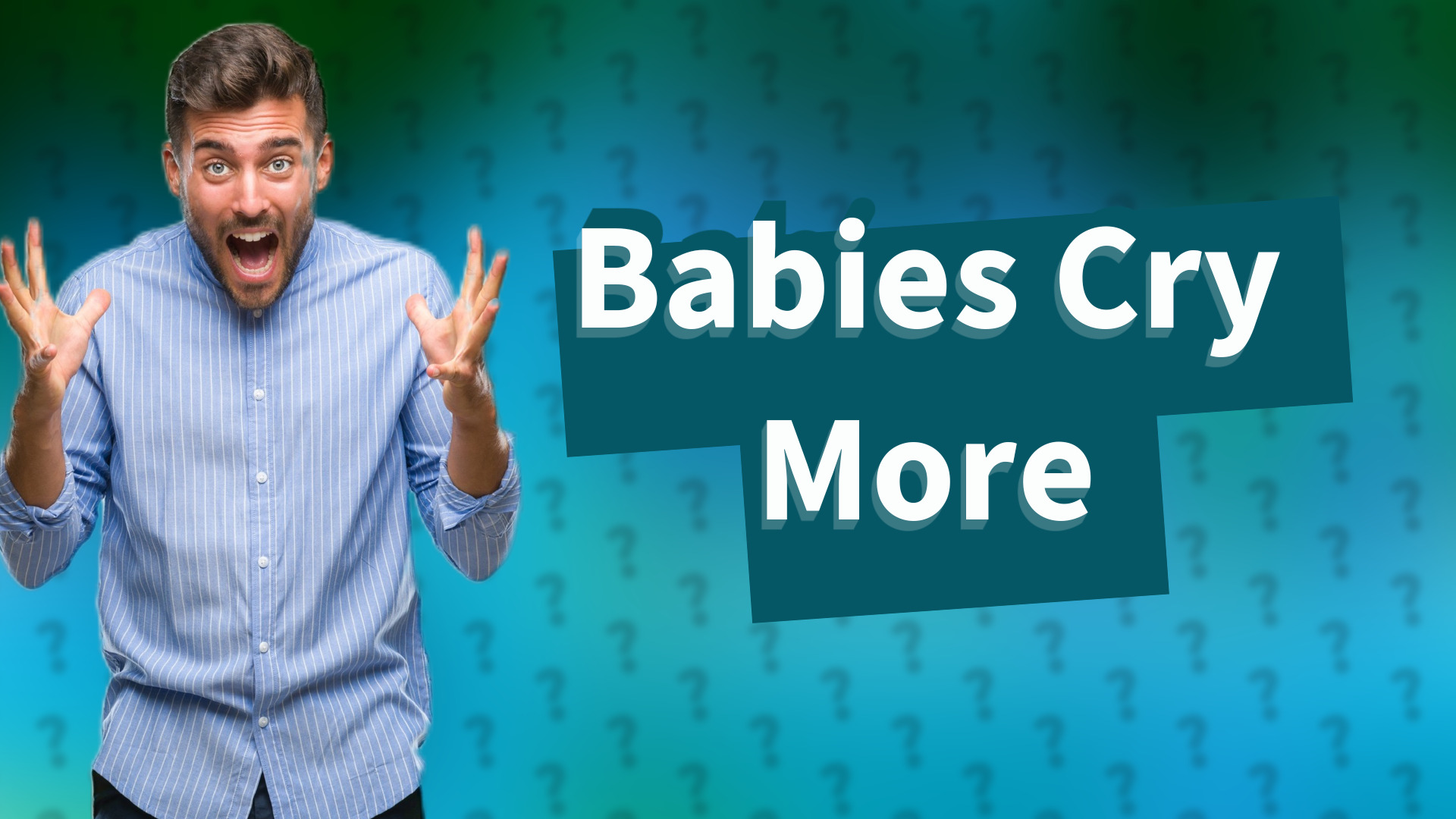 Babies Cry More