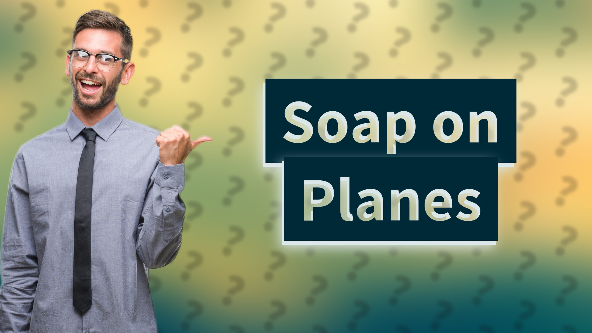 Soap on Planes