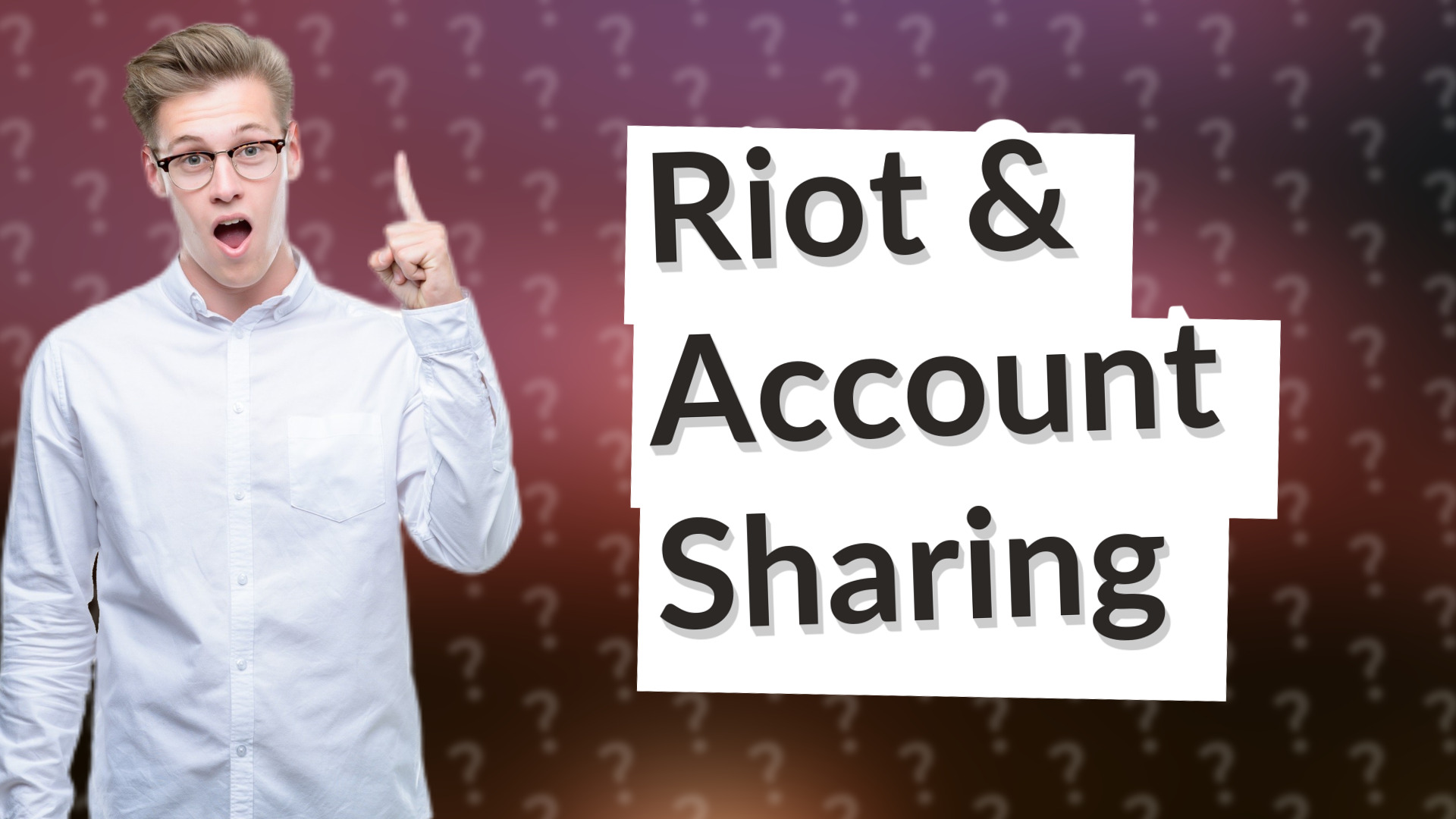 Riot & Account Sharing