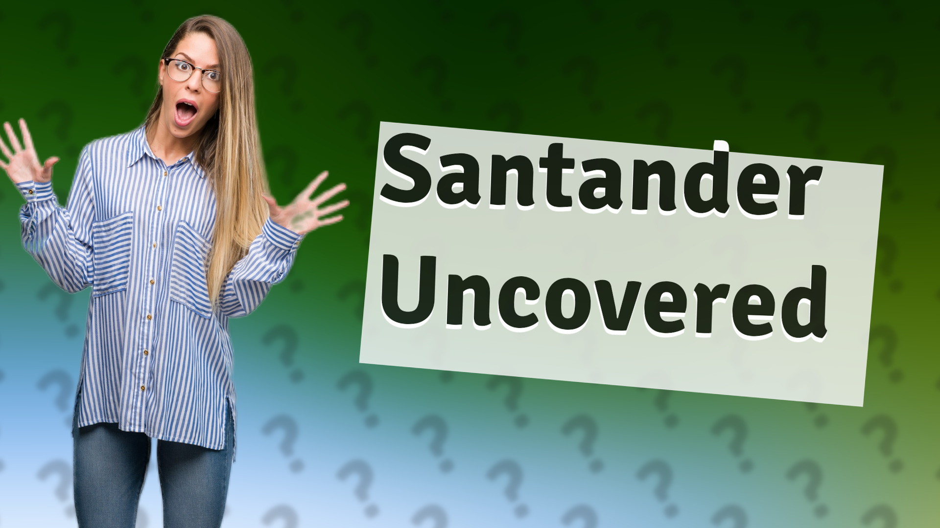 Santander Uncovered